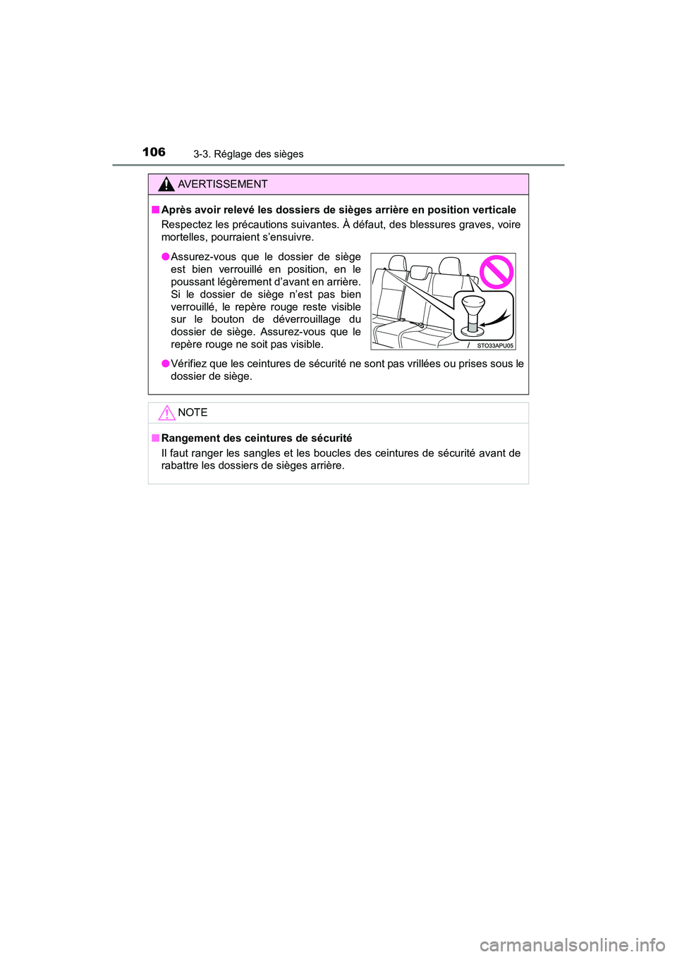 TOYOTA YARIS HATCHBACK 2016 Manuel du propriétaire (in French) 1063-3. Réglage des sièges
YARIS_F_D_52G61D
AVERTISSEMENT
■Après avoir relevé les dossiers de sièges arrière en position verticale
Respectez les précautions suivantes. À défaut, des blessur TOYOTA YARIS HATCHBACK 2016 Manuel du propriétaire (in French) 1063-3. Réglage des sièges
YARIS_F_D_52G61D
AVERTISSEMENT
■Après avoir relevé les dossiers de sièges arrière en position verticale
Respectez les précautions suivantes. À défaut, des blessur