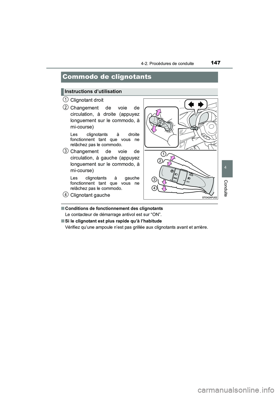 TOYOTA YARIS HATCHBACK 2016  Manuel du propriétaire (in French) 1474-2. Procédures de conduite
4
Conduite
YARIS_F_D_52G61D
Commodo de clignotants
Clignotant droit
Changement de voie de
circulation, à droite (appuyez
longuement sur le commodo, à
mi-course)
Les c