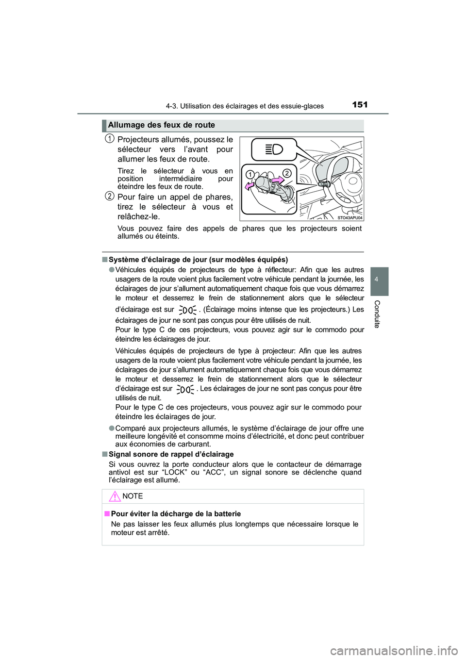 TOYOTA YARIS HATCHBACK 2016  Manuel du propriétaire (in French) 1514-3. Utilisation des éclairages et des essuie-glaces
4
Conduite
YARIS_F_D_52G61D
Projecteurs allumés, poussez le
sélecteur vers l’avant pour
allumer les feux de route. 
Tirez le sélecteur à 