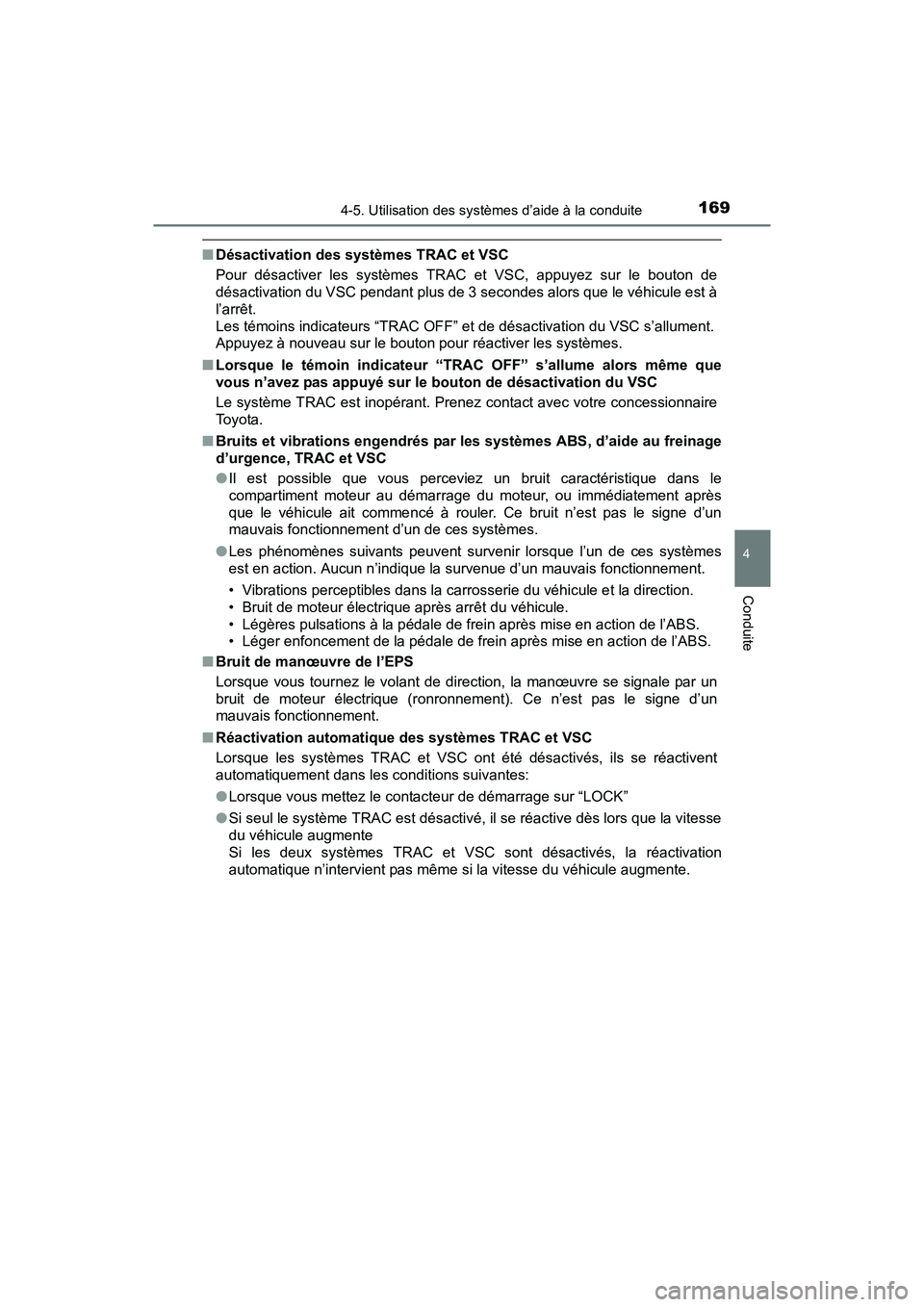 TOYOTA YARIS HATCHBACK 2016 Manuel du propriétaire (in French) 1694-5. Utilisation des systèmes d’aide à la conduite
4
Conduite
YARIS_F_D_52G61D
■Désactivation des syst èmes TRAC et VSC
Pour désactiver les systèmes TRAC et VSC, appuyez sur le bouton de
TOYOTA YARIS HATCHBACK 2016 Manuel du propriétaire (in French) 1694-5. Utilisation des systèmes d’aide à la conduite
4
Conduite
YARIS_F_D_52G61D
■Désactivation des syst èmes TRAC et VSC
Pour désactiver les systèmes TRAC et VSC, appuyez sur le bouton de