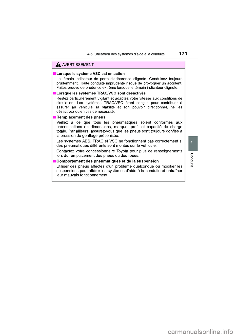 TOYOTA YARIS HATCHBACK 2016 Manuel du propriétaire (in French) 1714-5. Utilisation des systèmes d’aide à la conduite
4
Conduite
YARIS_F_D_52G61D
AVERTISSEMENT
■Lorsque le système VSC est en action
Le témoin indicateur de perte d’adhérence clignote. Con TOYOTA YARIS HATCHBACK 2016 Manuel du propriétaire (in French) 1714-5. Utilisation des systèmes d’aide à la conduite
4
Conduite
YARIS_F_D_52G61D
AVERTISSEMENT
■Lorsque le système VSC est en action
Le témoin indicateur de perte d’adhérence clignote. Con