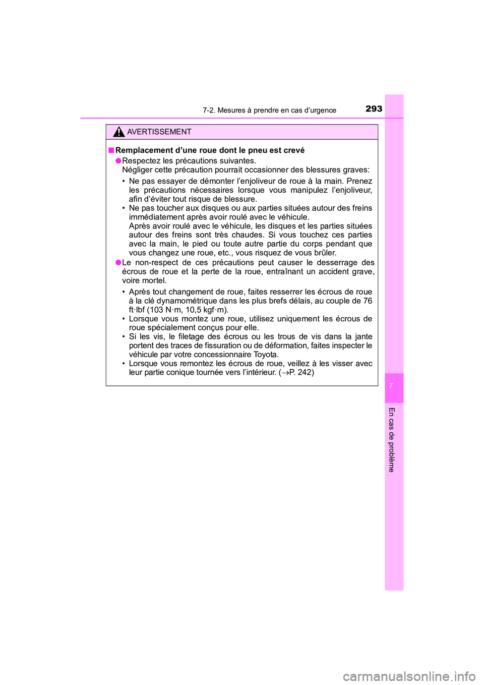 TOYOTA YARIS HATCHBACK 2016 Manuel du propriétaire (in French) 2937-2. Mesures à prendre en cas d’urgence
7
En cas de problème
YARIS_F_D_52G61D
AVERTISSEMENT
■Remplacement d’une roue dont le pneu est crevé
●Respectez les précautions suivantes.
Néglig TOYOTA YARIS HATCHBACK 2016 Manuel du propriétaire (in French) 2937-2. Mesures à prendre en cas d’urgence
7
En cas de problème
YARIS_F_D_52G61D
AVERTISSEMENT
■Remplacement d’une roue dont le pneu est crevé
●Respectez les précautions suivantes.
Néglig