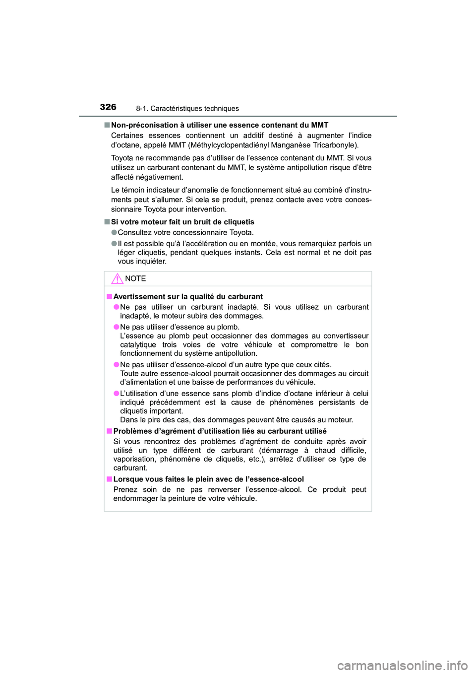 TOYOTA YARIS HATCHBACK 2016 Manuel du propriétaire (in French) 3268-1. Caractéristiques techniques
YARIS_F_D_52G61D■
Non-préconisation à utiliser une essence contenant du MMT
Certaines essences contiennent un additif destiné à augmenter l’indice
d’octa TOYOTA YARIS HATCHBACK 2016 Manuel du propriétaire (in French) 3268-1. Caractéristiques techniques
YARIS_F_D_52G61D■
Non-préconisation à utiliser une essence contenant du MMT
Certaines essences contiennent un additif destiné à augmenter l’indice
d’octa