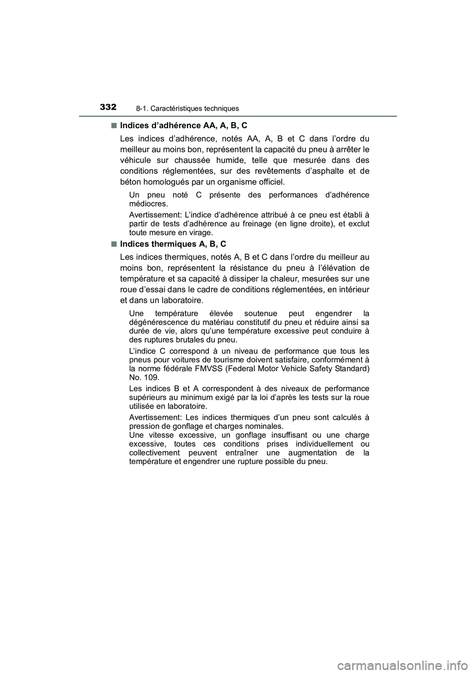 TOYOTA YARIS HATCHBACK 2016 Manuel du propriétaire (in French) 3328-1. Caractéristiques techniques
YARIS_F_D_52G61D■
Indices d’adhérence AA, A, B, C
Les indices d’adhérence, notés AA, A, B et C dans l’ordre du
meilleur au moins bon, représentent la c TOYOTA YARIS HATCHBACK 2016 Manuel du propriétaire (in French) 3328-1. Caractéristiques techniques
YARIS_F_D_52G61D■
Indices d’adhérence AA, A, B, C
Les indices d’adhérence, notés AA, A, B et C dans l’ordre du
meilleur au moins bon, représentent la c