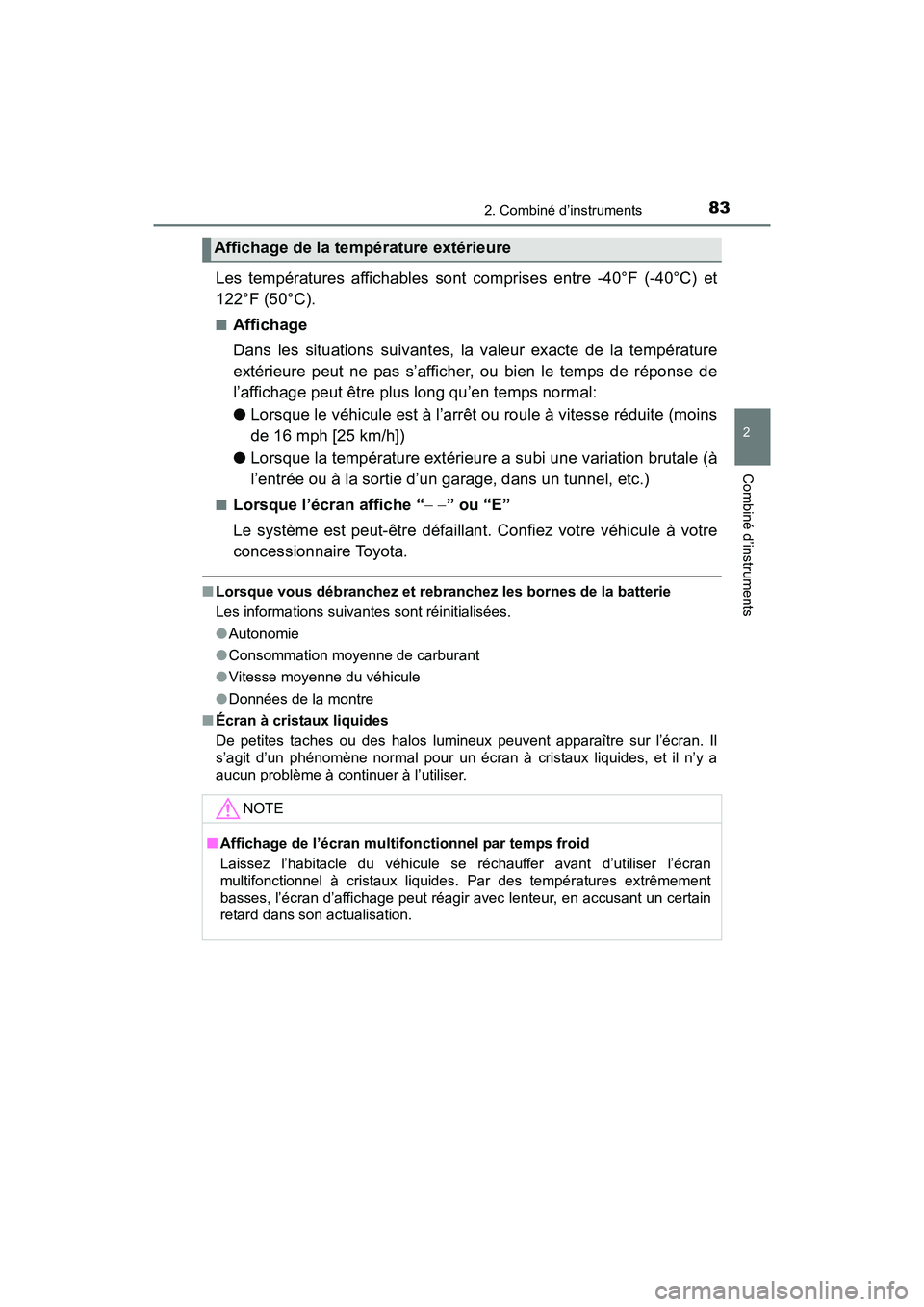 TOYOTA YARIS HATCHBACK 2016 Manuel du propriétaire (in French) 832. Combiné d’instruments
2
Combiné d’instruments
YARIS_F_D_52G61D
Les températures affichables sont comprises entre -40°F (-40°C) et
122°F (50°C).
■Affichage
Dans les situations suivant TOYOTA YARIS HATCHBACK 2016 Manuel du propriétaire (in French) 832. Combiné d’instruments
2
Combiné d’instruments
YARIS_F_D_52G61D
Les températures affichables sont comprises entre -40°F (-40°C) et
122°F (50°C).
■Affichage
Dans les situations suivant
