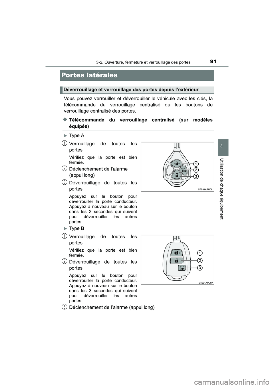TOYOTA YARIS HATCHBACK 2016 Manuel du propriétaire (in French) 913-2. Ouverture, fermeture et verrouillage des portes
3
Utilisation de chaque équipement
YARIS_F_D_52G61D
Por tes latérales
Vous pouvez verrouiller et déverrouiller le véhicule avec les clés, la TOYOTA YARIS HATCHBACK 2016 Manuel du propriétaire (in French) 913-2. Ouverture, fermeture et verrouillage des portes
3
Utilisation de chaque équipement
YARIS_F_D_52G61D
Por tes latérales
Vous pouvez verrouiller et déverrouiller le véhicule avec les clés, la