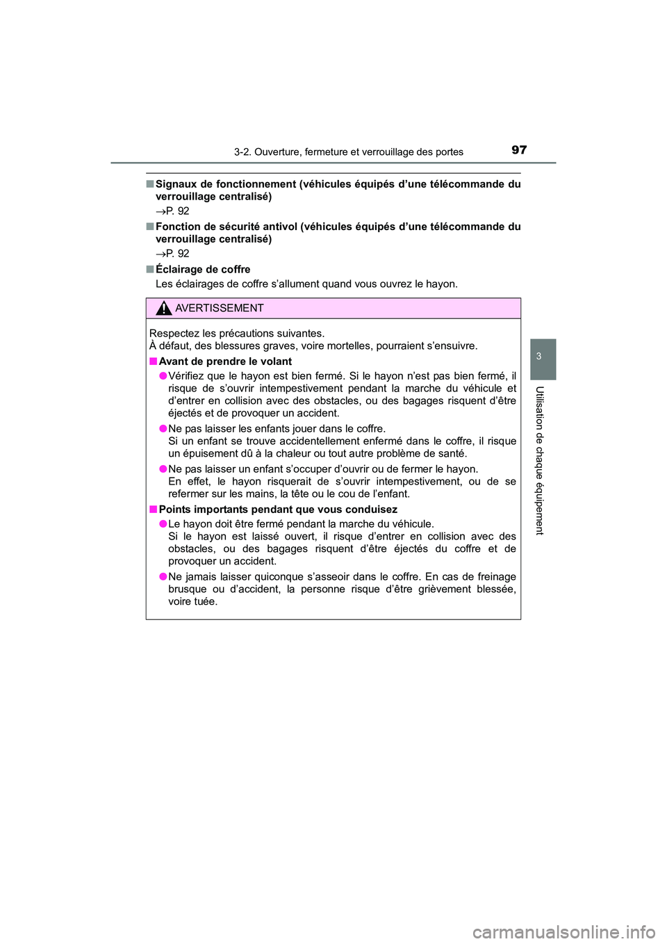 TOYOTA YARIS HATCHBACK 2016 Manuel du propriétaire (in French) 973-2. Ouverture, fermeture et verrouillage des portes
3
Utilisation de chaque équipement
YARIS_F_D_52G61D
■Signaux de fonctionnement (véhicules équipés d’une télécommande du
verrouillage ce TOYOTA YARIS HATCHBACK 2016 Manuel du propriétaire (in French) 973-2. Ouverture, fermeture et verrouillage des portes
3
Utilisation de chaque équipement
YARIS_F_D_52G61D
■Signaux de fonctionnement (véhicules équipés d’une télécommande du
verrouillage ce
