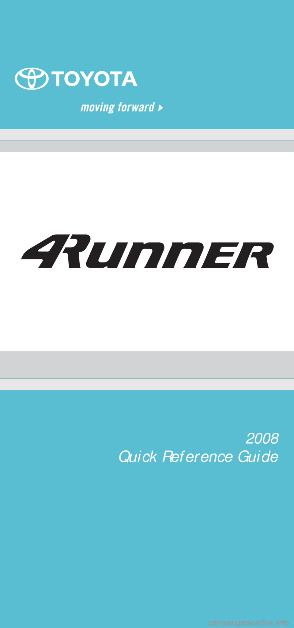 TOYOTA 4RUNNER 2008 N210 / 4.G Quick Reference Guide 2008
Quick Reference Guide TOYOTA 4RUNNER 2008 N210 / 4.G Quick Reference Guide 2008
Quick Reference Guide