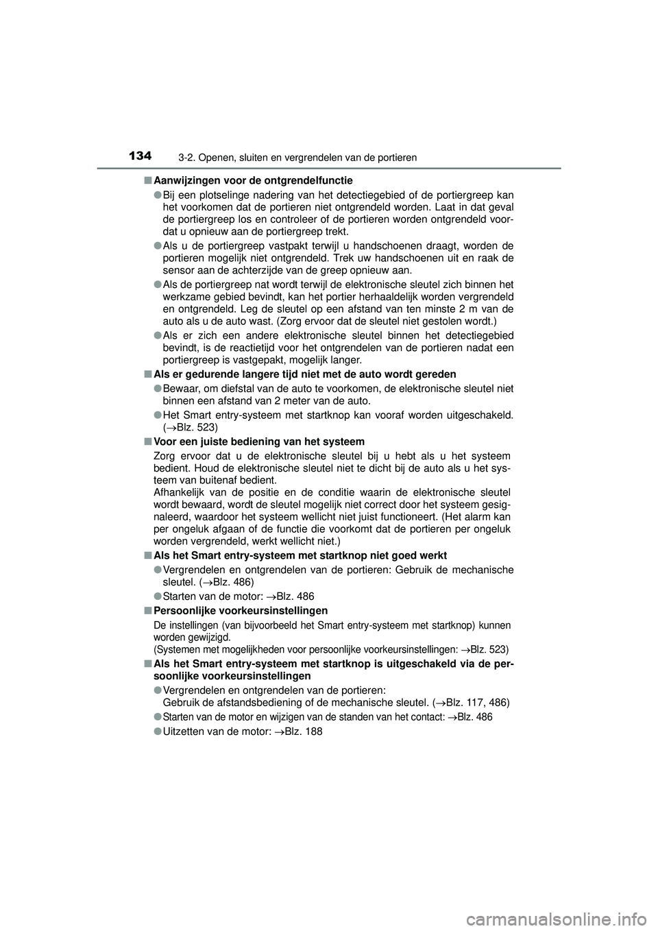 TOYOTA YARIS HATCHBACK 2016  Instructieboekje (in Dutch) 1343-2. Openen, sluiten en vergrendelen van de portieren
YARIS_F_OM_Europe_OM52G66E■
Aanwijzingen voor de ontgrendelfunctie
●Bij een plotselinge nadering van het detectiegebied of de portiergreep 