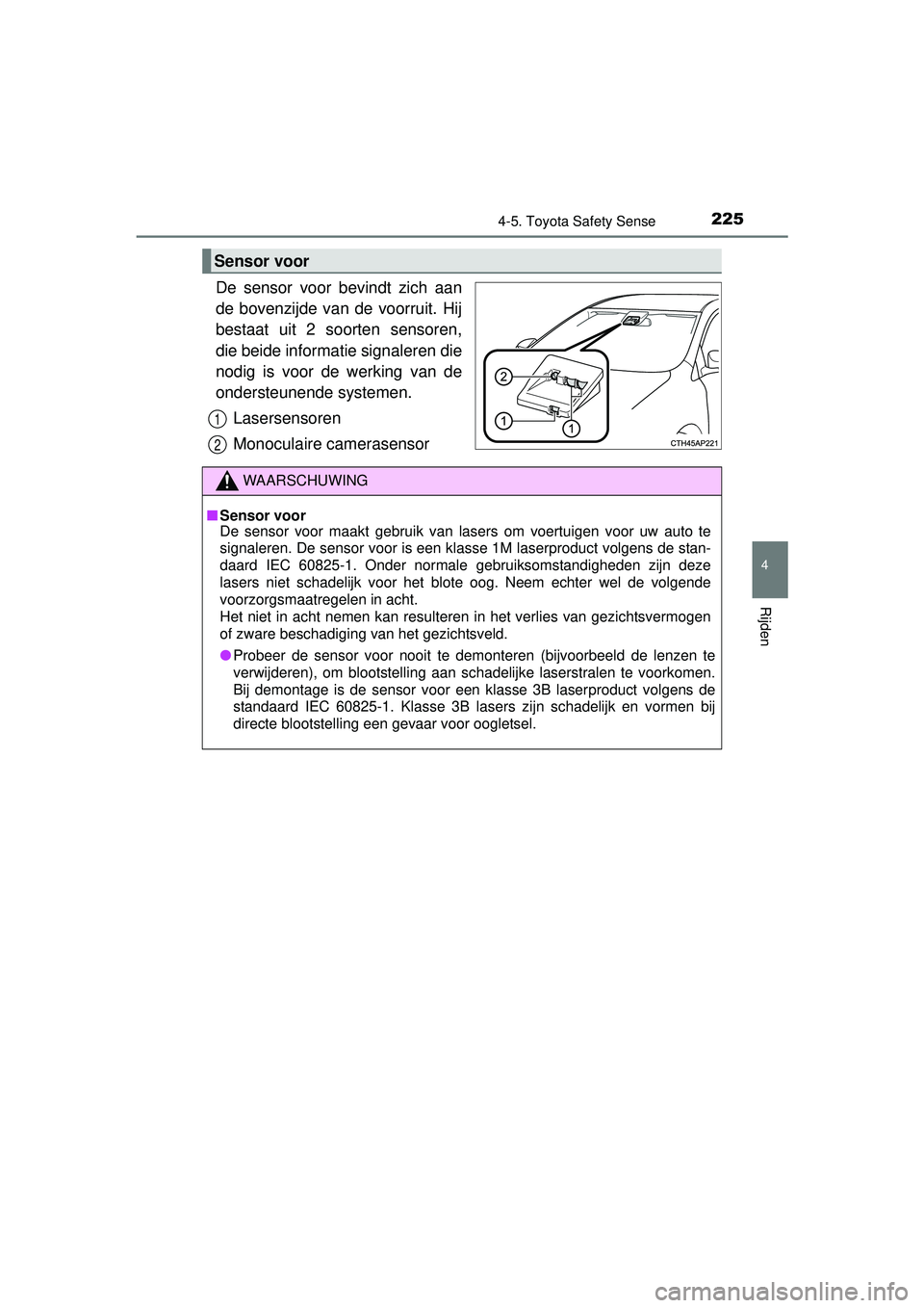 TOYOTA YARIS HATCHBACK 2016 Instructieboekje (in Dutch) 2254-5. Toyota Safety Sense
4
Rijden
YARIS_F_OM_Europe_OM52G66E
De sensor voor bevindt zich aan
de bovenzijde van de voorruit. Hij
bestaat uit 2 soorten sensoren,
die beide informatie signaleren die
n TOYOTA YARIS HATCHBACK 2016 Instructieboekje (in Dutch) 2254-5. Toyota Safety Sense
4
Rijden
YARIS_F_OM_Europe_OM52G66E
De sensor voor bevindt zich aan
de bovenzijde van de voorruit. Hij
bestaat uit 2 soorten sensoren,
die beide informatie signaleren die
n