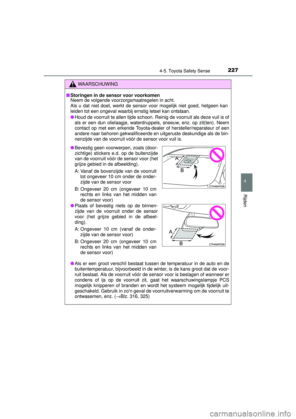 TOYOTA YARIS HATCHBACK 2016 Instructieboekje (in Dutch) 2274-5. Toyota Safety Sense
4
Rijden
YARIS_F_OM_Europe_OM52G66E
WAARSCHUWING
■Storingen in de sensor voor voorkomen
Neem de volgende voorzorgsmaatregelen in acht.
Als u dat niet doet, werkt de senso TOYOTA YARIS HATCHBACK 2016 Instructieboekje (in Dutch) 2274-5. Toyota Safety Sense
4
Rijden
YARIS_F_OM_Europe_OM52G66E
WAARSCHUWING
■Storingen in de sensor voor voorkomen
Neem de volgende voorzorgsmaatregelen in acht.
Als u dat niet doet, werkt de senso