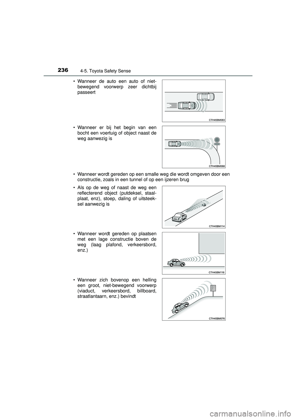 TOYOTA YARIS HATCHBACK 2016 Instructieboekje (in Dutch) 2364-5. Toyota Safety Sense
YARIS_F_OM_Europe_OM52G66E• Wanneer wordt gereden op een smalle weg die wordt omgeven door een
constructie, zoals in een tunnel of op een ijzeren brug
• Wanneer de auto TOYOTA YARIS HATCHBACK 2016 Instructieboekje (in Dutch) 2364-5. Toyota Safety Sense
YARIS_F_OM_Europe_OM52G66E• Wanneer wordt gereden op een smalle weg die wordt omgeven door een
constructie, zoals in een tunnel of op een ijzeren brug
• Wanneer de auto