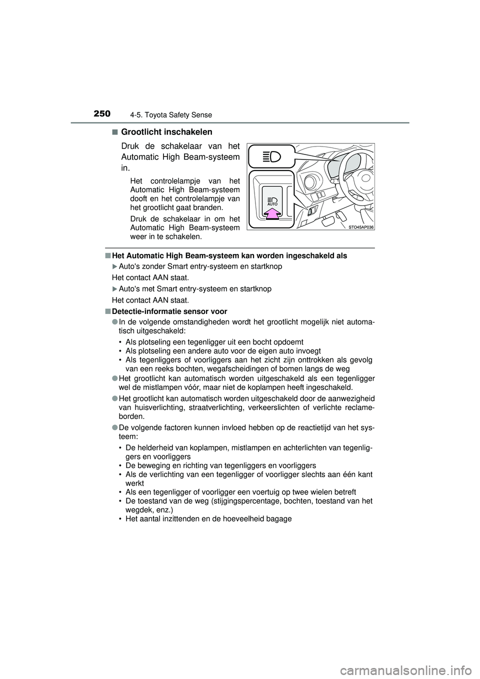 TOYOTA YARIS HATCHBACK 2016 Instructieboekje (in Dutch) 2504-5. Toyota Safety Sense
YARIS_F_OM_Europe_OM52G66E■
Grootlicht inschakelen
Druk de schakelaar van het
Automatic High Beam-systeem
in.
Het controlelampje van het
Automatic High Beam-systeem
dooft TOYOTA YARIS HATCHBACK 2016 Instructieboekje (in Dutch) 2504-5. Toyota Safety Sense
YARIS_F_OM_Europe_OM52G66E■
Grootlicht inschakelen
Druk de schakelaar van het
Automatic High Beam-systeem
in.
Het controlelampje van het
Automatic High Beam-systeem
dooft