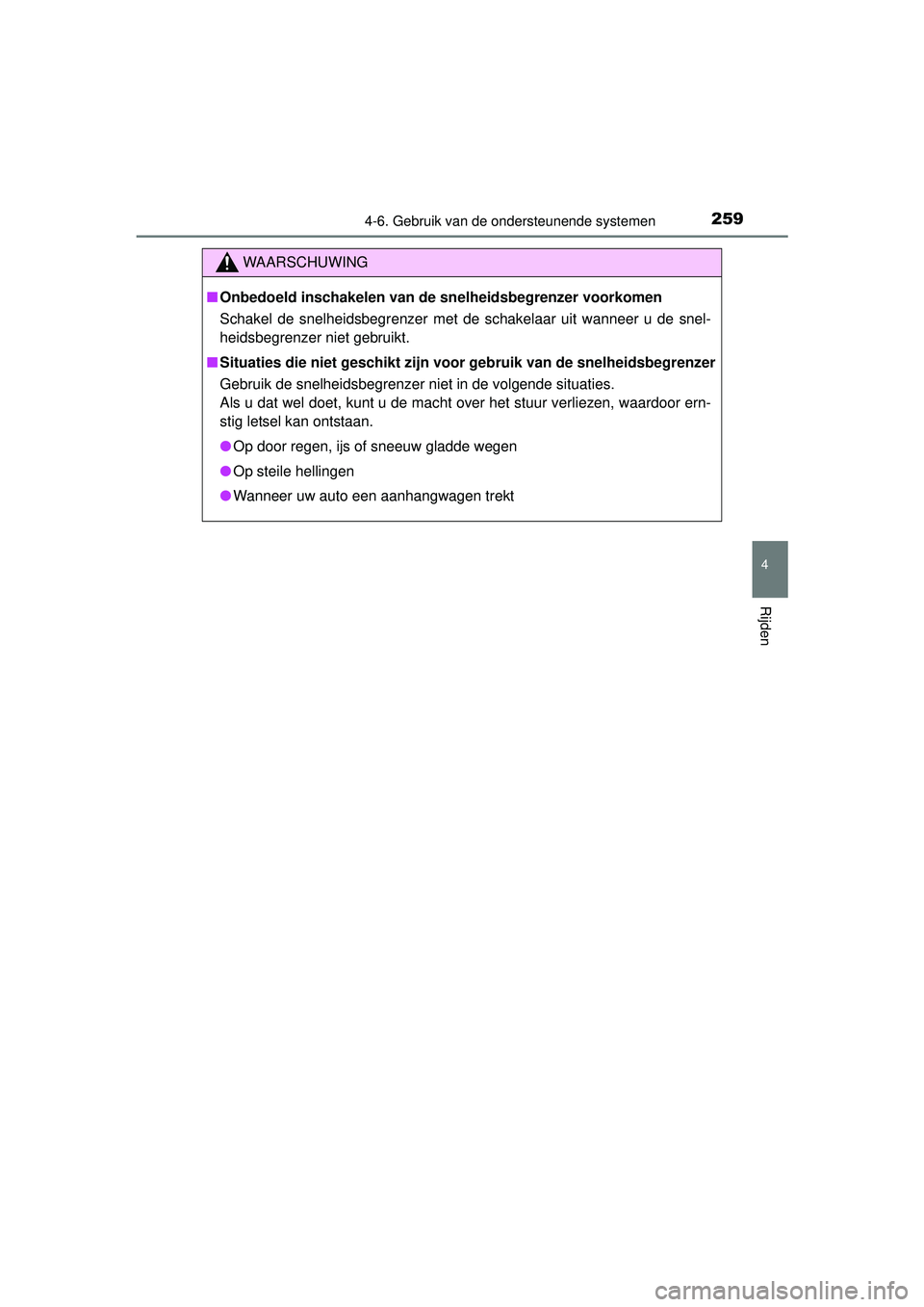 TOYOTA YARIS HATCHBACK 2016 Instructieboekje (in Dutch) 2594-6. Gebruik van de ondersteunende systemen
4
Rijden
YARIS_F_OM_Europe_OM52G66E
WAARSCHUWING
■Onbedoeld inschakelen van de snelheidsbegrenzer voorkomen
Schakel de snelheidsbegrenzer met de schak TOYOTA YARIS HATCHBACK 2016 Instructieboekje (in Dutch) 2594-6. Gebruik van de ondersteunende systemen
4
Rijden
YARIS_F_OM_Europe_OM52G66E
WAARSCHUWING
■Onbedoeld inschakelen van de snelheidsbegrenzer voorkomen
Schakel de snelheidsbegrenzer met de schak
