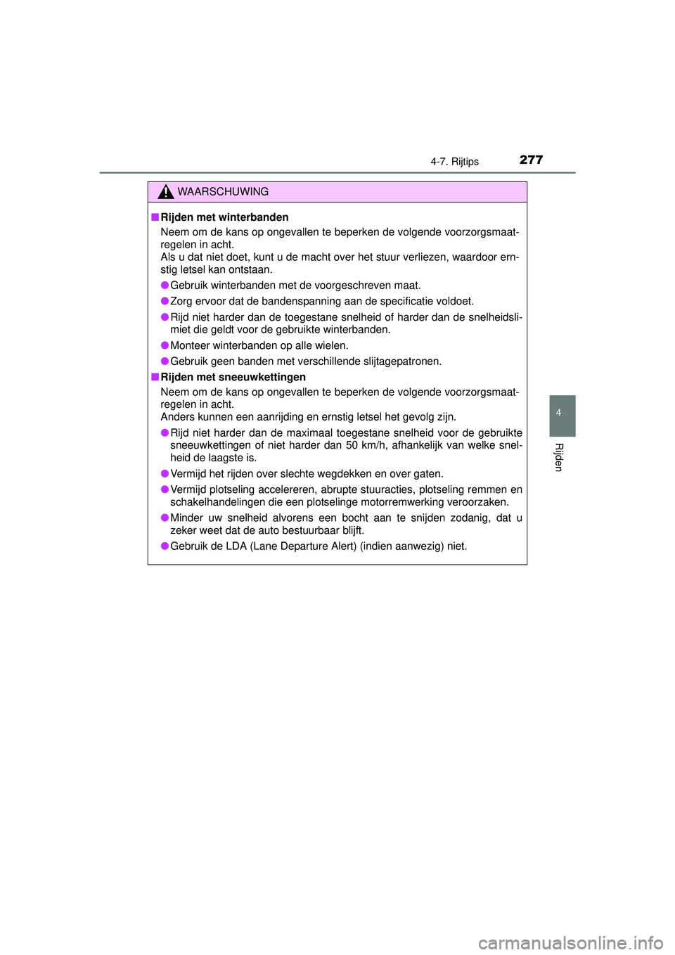 TOYOTA YARIS HATCHBACK 2016 Instructieboekje (in Dutch) 2774-7. Rijtips
4
Rijden
YARIS_F_OM_Europe_OM52G66E
WAARSCHUWING
■Rijden met winterbanden
Neem om de kans op ongevallen te beperken de volgende voorzorgsmaat-
regelen in acht.
Als u dat niet doet, TOYOTA YARIS HATCHBACK 2016 Instructieboekje (in Dutch) 2774-7. Rijtips
4
Rijden
YARIS_F_OM_Europe_OM52G66E
WAARSCHUWING
■Rijden met winterbanden
Neem om de kans op ongevallen te beperken de volgende voorzorgsmaat-
regelen in acht.
Als u dat niet doet,