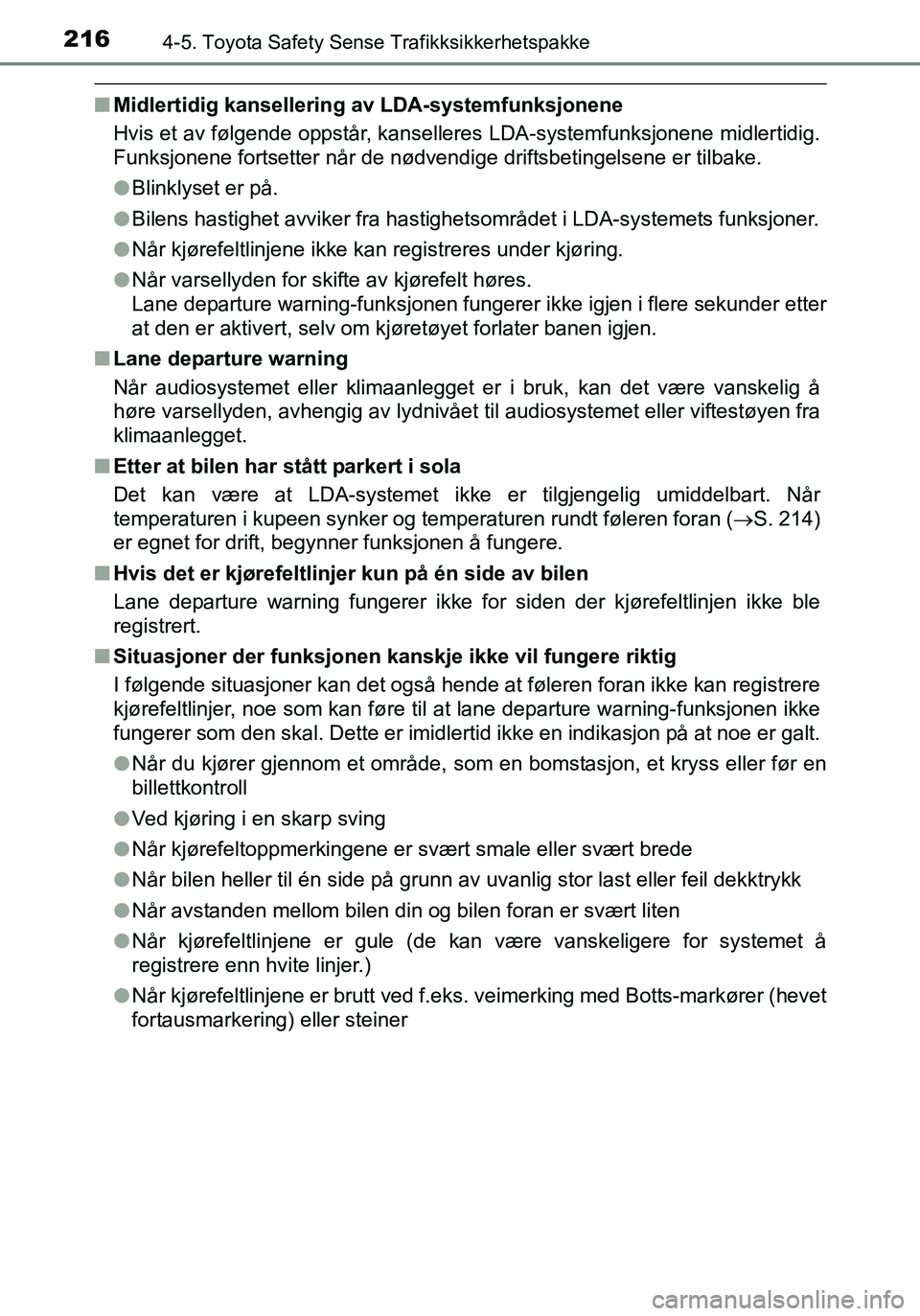 TOYOTA YARIS HATCHBACK 2015 Instruksjoner for bruk (in Norwegian) 2164-5. Toyota Safety Sense Trafikksikkerhetspakke
OM52G04NO
nMidlertidig kansellering av LDA-systemfunksjonene
Hvis et av følgende oppstår, kanselleres LDA-systemfunksjonene midlertidig.
Funksjone TOYOTA YARIS HATCHBACK 2015 Instruksjoner for bruk (in Norwegian) 2164-5. Toyota Safety Sense Trafikksikkerhetspakke
OM52G04NO
nMidlertidig kansellering av LDA-systemfunksjonene
Hvis et av følgende oppstår, kanselleres LDA-systemfunksjonene midlertidig.
Funksjone