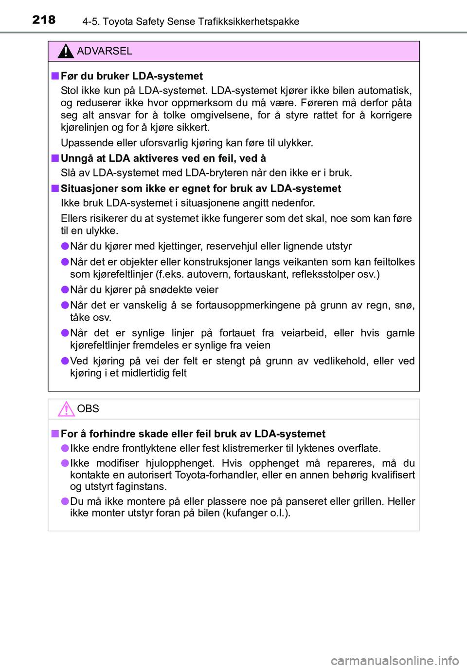 TOYOTA YARIS HATCHBACK 2015 Instruksjoner for bruk (in Norwegian) 2184-5. Toyota Safety Sense Trafikksikkerhetspakke
OM52G04NO
ADVARSEL
nFør du bruker LDA-systemet
Stol ikke kun på LDA-systemet. LDA-systemet kjører ikke bilen automatisk,
og reduserer ikke hvor op TOYOTA YARIS HATCHBACK 2015 Instruksjoner for bruk (in Norwegian) 2184-5. Toyota Safety Sense Trafikksikkerhetspakke
OM52G04NO
ADVARSEL
nFør du bruker LDA-systemet
Stol ikke kun på LDA-systemet. LDA-systemet kjører ikke bilen automatisk,
og reduserer ikke hvor op