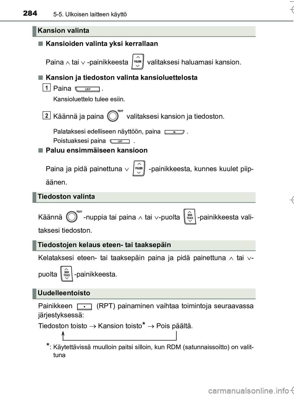 TOYOTA YARIS HATCHBACK 2016 Omistajan Käsikirja (in Finnish) 2845-5. Ulkoisen laitteen käyttö
OM52G66FIn
Kansioiden valinta yksi kerrallaan
Paina
 tai  -painikkeesta valitaksesi haluamasi kansion.
nKansion ja tiedoston valinta kansioluettelosta
Pain TOYOTA YARIS HATCHBACK 2016 Omistajan Käsikirja (in Finnish) 2845-5. Ulkoisen laitteen käyttö
OM52G66FIn
Kansioiden valinta yksi kerrallaan
Paina
 tai  -painikkeesta valitaksesi haluamasi kansion.
nKansion ja tiedoston valinta kansioluettelosta
Pain