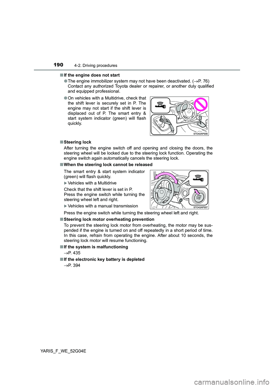 TOYOTA YARIS HATCHBACK 2015 Owners Manual 1904-2. Driving procedures
YARIS_F_WE_52G04E
■ If the engine does not start
● The engine immobilizer system may not have been deactivated. (P. 76)
Contact any authorized Toyota dealer or re TOYOTA YARIS HATCHBACK 2015 Owners Manual 1904-2. Driving procedures
YARIS_F_WE_52G04E
■ If the engine does not start
● The engine immobilizer system may not have been deactivated. (P. 76)
Contact any authorized Toyota dealer or re