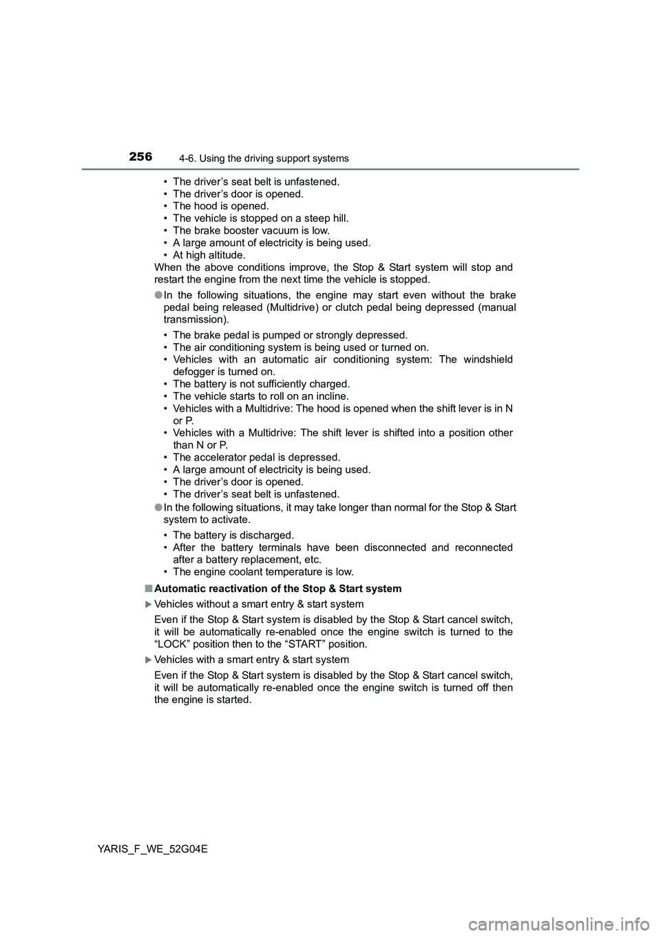 TOYOTA YARIS HATCHBACK 2015 Owners Manual 2564-6. Using the driving support systems
YARIS_F_WE_52G04E
• The driver’s seat belt is unfastened.
• The driver’s door is opened.
• The hood is opened.
• The vehicle is stopped on a s TOYOTA YARIS HATCHBACK 2015 Owners Manual 2564-6. Using the driving support systems
YARIS_F_WE_52G04E
• The driver’s seat belt is unfastened.
• The driver’s door is opened.
• The hood is opened.
• The vehicle is stopped on a s