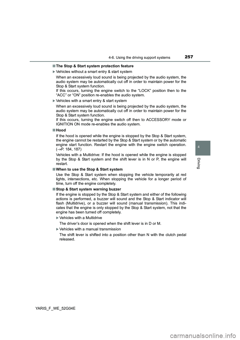 TOYOTA YARIS HATCHBACK 2015 Owners Manual 2574-6. Using the driving support systems
4
Driving
YARIS_F_WE_52G04E
■ The Stop & Start system protection feature
Vehicles without a smart entry & start system
When an excessively loud sound i TOYOTA YARIS HATCHBACK 2015 Owners Manual 2574-6. Using the driving support systems
4
Driving
YARIS_F_WE_52G04E
■ The Stop & Start system protection feature
Vehicles without a smart entry & start system
When an excessively loud sound i
