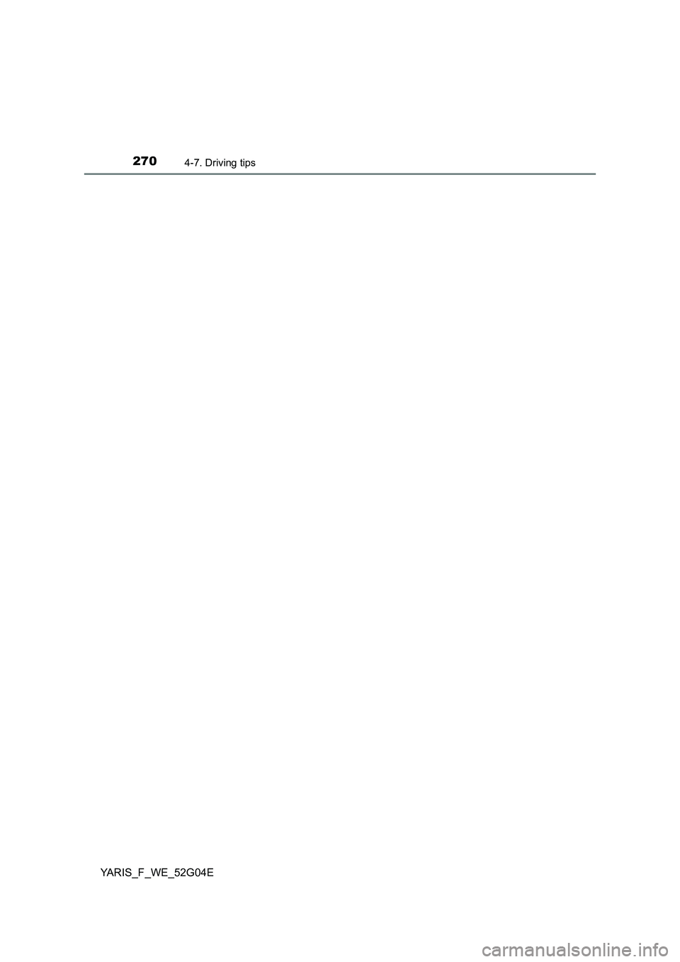 TOYOTA YARIS HATCHBACK 2015 Owners Manual 2704-7. Driving tips
YARIS_F_WE_52G04E TOYOTA YARIS HATCHBACK 2015 Owners Manual 2704-7. Driving tips
YARIS_F_WE_52G04E