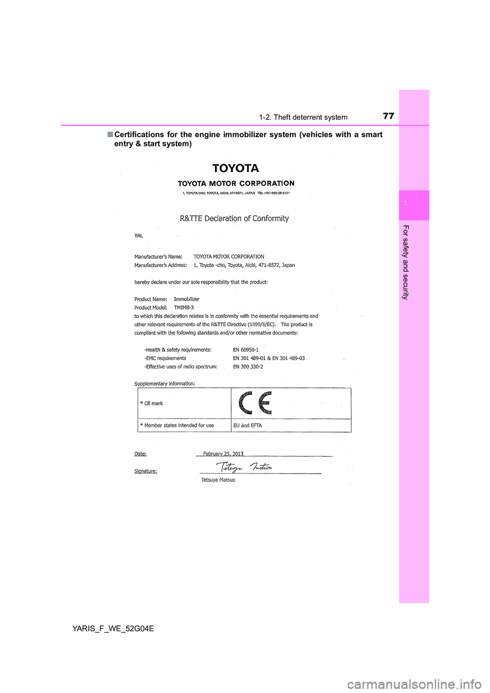 TOYOTA YARIS HATCHBACK 2015 Manual PDF 771-2. Theft deterrent system
1
For safety and security
YARIS_F_WE_52G04E
■ Certifications for the engine immobilizer system (vehicles with a smart
entry & start system) TOYOTA YARIS HATCHBACK 2015 Manual PDF 771-2. Theft deterrent system
1
For safety and security
YARIS_F_WE_52G04E
■ Certifications for the engine immobilizer system (vehicles with a smart
entry & start system)