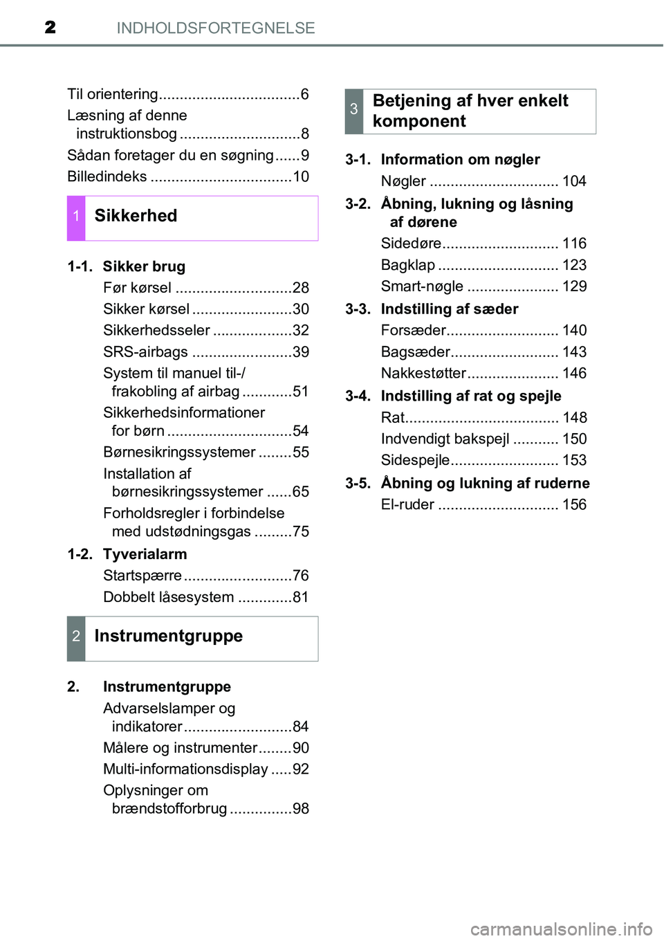 TOYOTA YARIS HATCHBACK 2015  Brugsanvisning (in Danish) INDHOLDSFORTEGNELSE2
Til orientering..................................6
Læsning af denne 
instruktionsbog .............................8
Sådan foretager du en søgning ......9
Billedindeks .........