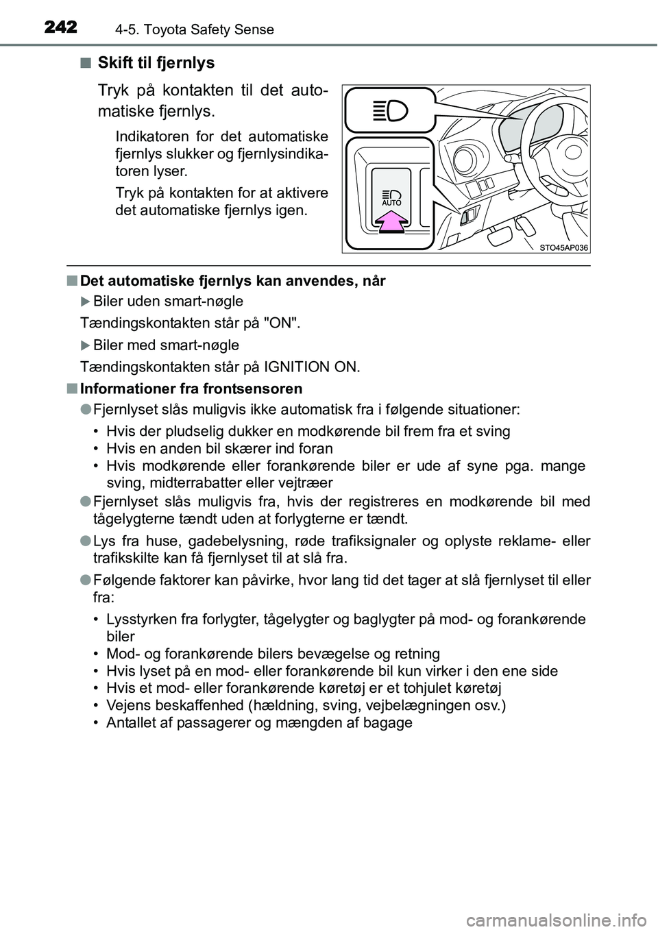 TOYOTA YARIS HATCHBACK 2015 Brugsanvisning (in Danish) 2424-5. Toyota Safety Sense
■Skift til fjernlys
Tryk på kontakten til det auto-
matiske fjernlys.
Indikatoren for det automatiske
fjernlys slukker og fjernlysindika-
toren lyser.
Tryk på kontakten TOYOTA YARIS HATCHBACK 2015 Brugsanvisning (in Danish) 2424-5. Toyota Safety Sense
■Skift til fjernlys
Tryk på kontakten til det auto-
matiske fjernlys.
Indikatoren for det automatiske
fjernlys slukker og fjernlysindika-
toren lyser.
Tryk på kontakten