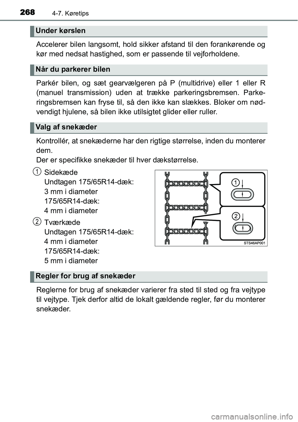 TOYOTA YARIS HATCHBACK 2015 Brugsanvisning (in Danish) 2684-7. Køretips
Accelerer bilen langsomt, hold sikker afstand til den forankørende og
kør med nedsat hastighed, som er passende til vejforholdene.
Parkér bilen, og sæt gearvælgeren på P (multi TOYOTA YARIS HATCHBACK 2015 Brugsanvisning (in Danish) 2684-7. Køretips
Accelerer bilen langsomt, hold sikker afstand til den forankørende og
kør med nedsat hastighed, som er passende til vejforholdene.
Parkér bilen, og sæt gearvælgeren på P (multi