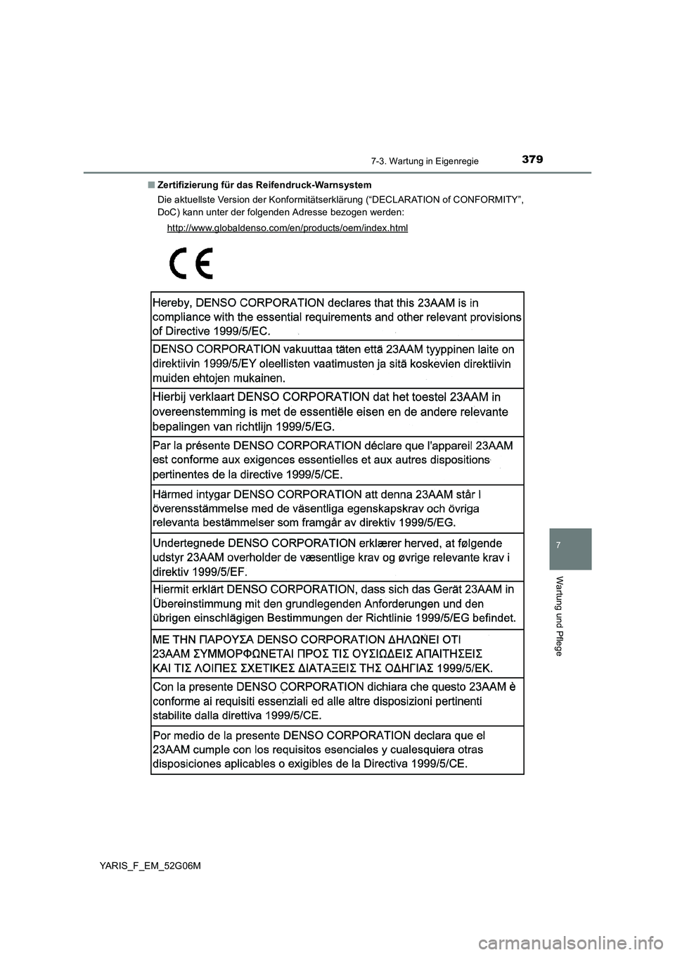 TOYOTA YARIS HATCHBACK 2015 Betriebsanleitungen (in German) 3797-3. Wartung in Eigenregie
7
Wartung und Pflege
YARIS_F_EM_52G06M
■ Zertifizierung für das Reifendruck-Warnsystem
Die aktuellste Version der Konformitätserklärung (“DECLARATION of CONFORMI TOYOTA YARIS HATCHBACK 2015 Betriebsanleitungen (in German) 3797-3. Wartung in Eigenregie
7
Wartung und Pflege
YARIS_F_EM_52G06M
■ Zertifizierung für das Reifendruck-Warnsystem
Die aktuellste Version der Konformitätserklärung (“DECLARATION of CONFORMI
