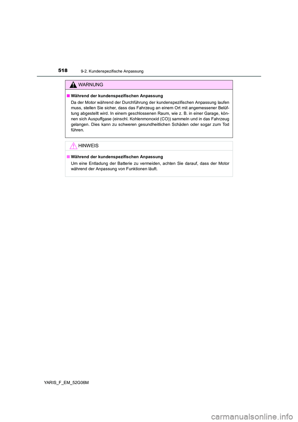 TOYOTA YARIS HATCHBACK 2015 Betriebsanleitungen (in German) 5189-2. Kundenspezifische Anpassung
YARIS_F_EM_52G06M
WARNUNG
■Während der kundenspezifischen Anpassung
Da der Motor während der Durchführung der kundenspezifischen Anpassung laufen
muss, stell TOYOTA YARIS HATCHBACK 2015 Betriebsanleitungen (in German) 5189-2. Kundenspezifische Anpassung
YARIS_F_EM_52G06M
WARNUNG
■Während der kundenspezifischen Anpassung
Da der Motor während der Durchführung der kundenspezifischen Anpassung laufen
muss, stell
