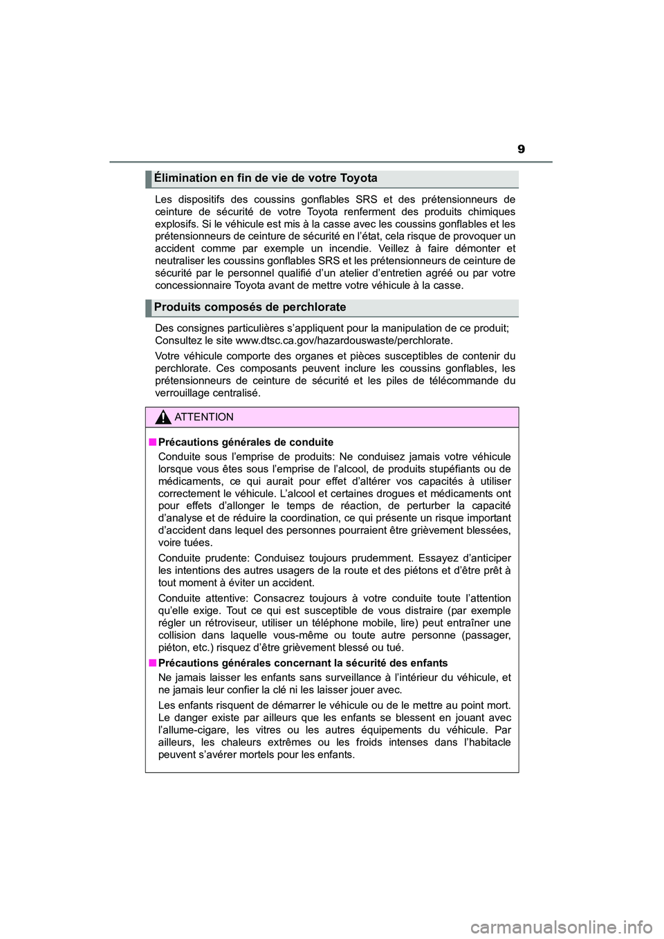 TOYOTA YARIS HATCHBACK 2015 Manuel du propriétaire (in French) 9
YARIS_F_D_52D51DLes dispositifs des coussins gonflables SRS et des prétensionneurs de
ceinture de sécurité de votre Toyota renferment des produits chimiques
explosifs. Si le véhicule est mis à TOYOTA YARIS HATCHBACK 2015 Manuel du propriétaire (in French) 9
YARIS_F_D_52D51DLes dispositifs des coussins gonflables SRS et des prétensionneurs de
ceinture de sécurité de votre Toyota renferment des produits chimiques
explosifs. Si le véhicule est mis à