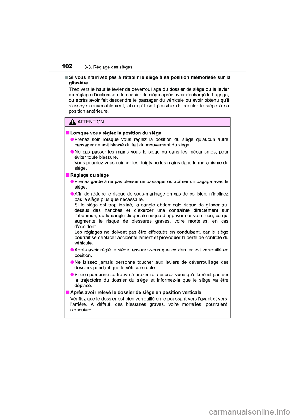 TOYOTA YARIS HATCHBACK 2015  Manuel du propriétaire (in French) 1023-3. Réglage des sièges
YARIS_F_D_52D51D■
Si vous n’arrivez pas à rétablir le siège à sa position mémorisée sur la
glissière
Tirez vers le haut le levier de déverrouillage du dossier 