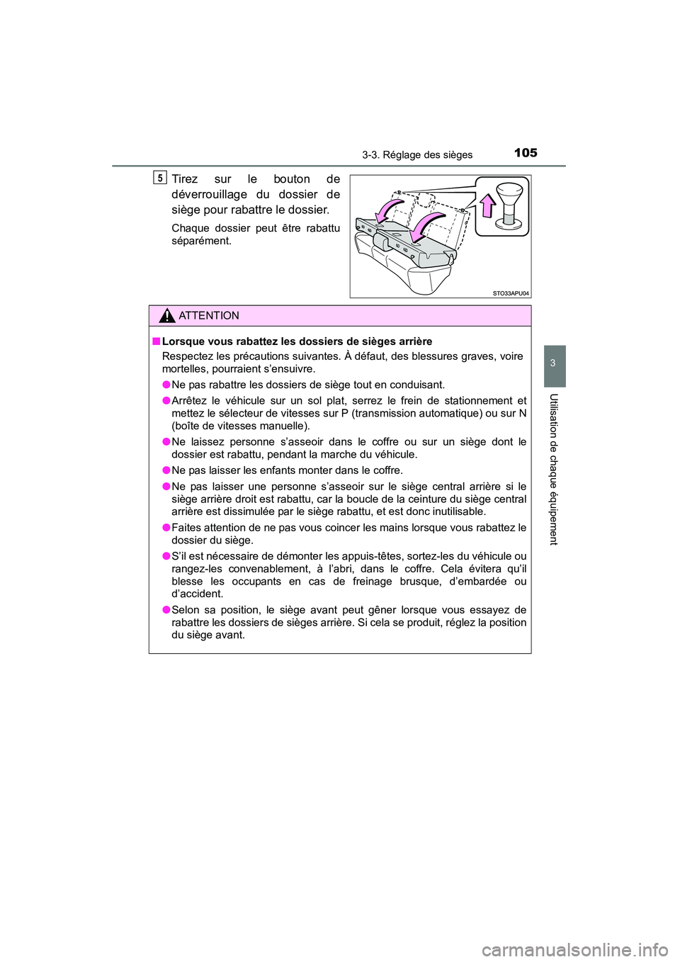 TOYOTA YARIS HATCHBACK 2015  Manuel du propriétaire (in French) 1053-3. Réglage des sièges
3
Utilisation de chaque équipement
YARIS_F_D_52D51D
Tirez sur le bouton de
déverrouillage du dossier de
siège pour rabattre le dossier.
Chaque dossier peut être rabatt
