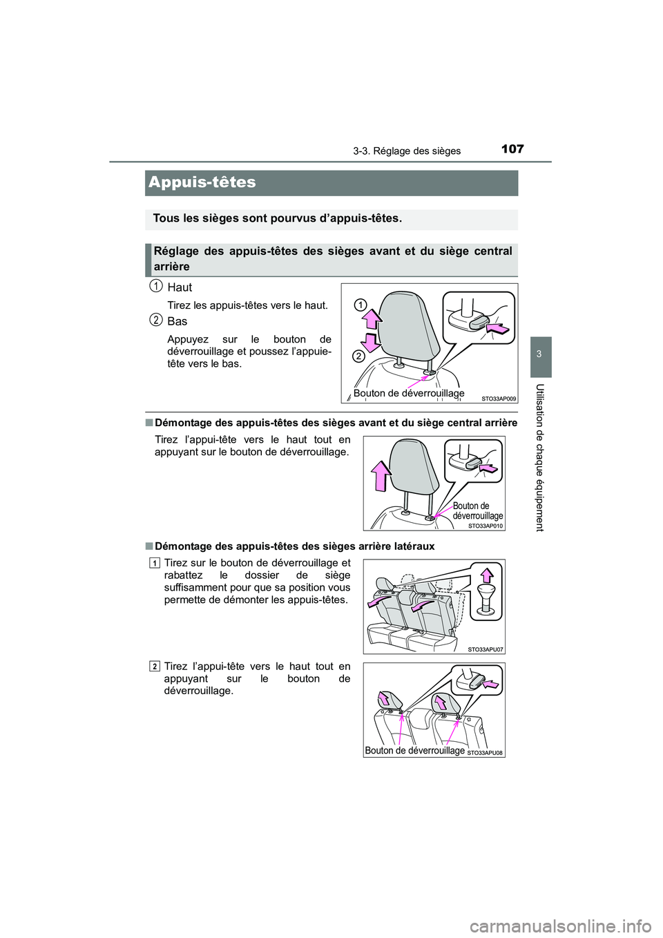 TOYOTA YARIS HATCHBACK 2015  Manuel du propriétaire (in French) 1073-3. Réglage des sièges
3
Utilisation de chaque équipement
YARIS_F_D_52D51D
Appuis-têtes
Haut
Tirez les appuis-têtes vers le haut.
Bas
Appuyez sur le bouton de
déverrouillage et poussez l’a