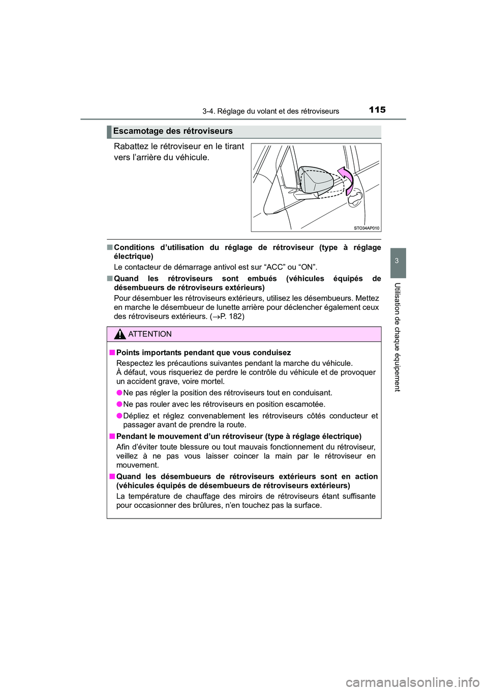TOYOTA YARIS HATCHBACK 2015  Manuel du propriétaire (in French) 1153-4. Réglage du volant et des rétroviseurs
3
Utilisation de chaque équipement
YARIS_F_D_52D51D
Rabattez le rétroviseur en le tirant
vers l’arrière du véhicule.
■Conditions d’utilisation