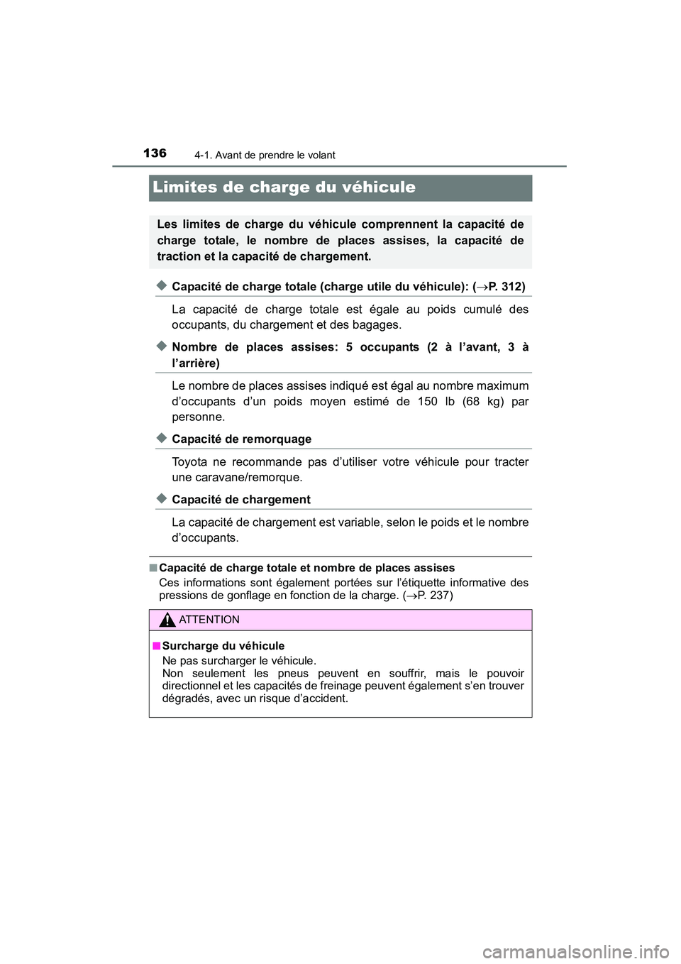 TOYOTA YARIS HATCHBACK 2015  Manuel du propriétaire (in French) 1364-1. Avant de prendre le volant
YARIS_F_D_52D51D
Limites de charge du véhicule
◆Capacité de charge totale (charge utile du véhicule): (→P. 312)
La capacité de charge totale est égale au po