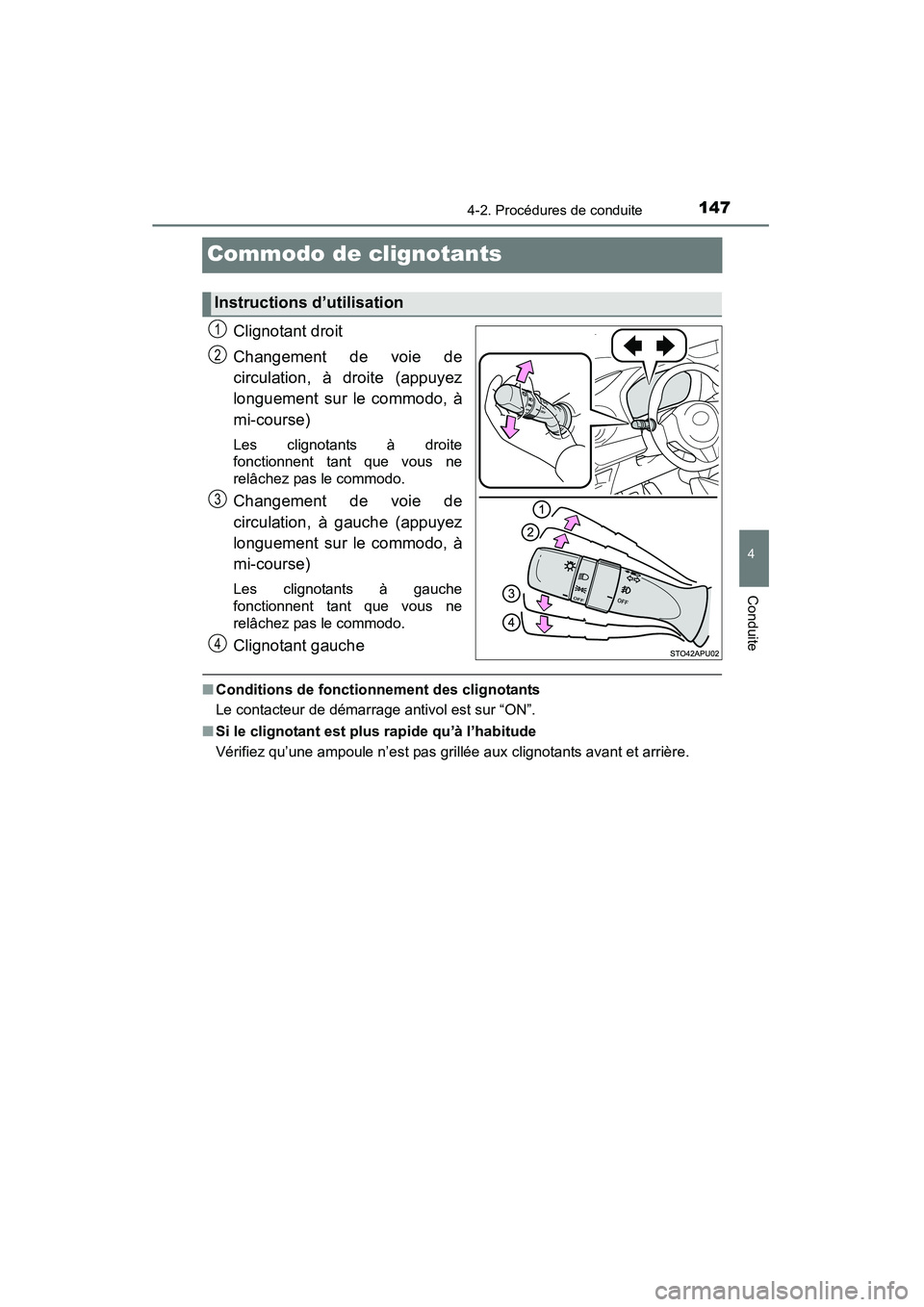 TOYOTA YARIS HATCHBACK 2015 Manuel du propriétaire (in French) 1474-2. Procédures de conduite
4
Conduite
YARIS_F_D_52D51D
Commodo de clignotants
Clignotant droit
Changement de voie de
circulation, à droite (appuyez
longuement sur le commodo, à
mi-course)
Les c TOYOTA YARIS HATCHBACK 2015 Manuel du propriétaire (in French) 1474-2. Procédures de conduite
4
Conduite
YARIS_F_D_52D51D
Commodo de clignotants
Clignotant droit
Changement de voie de
circulation, à droite (appuyez
longuement sur le commodo, à
mi-course)
Les c