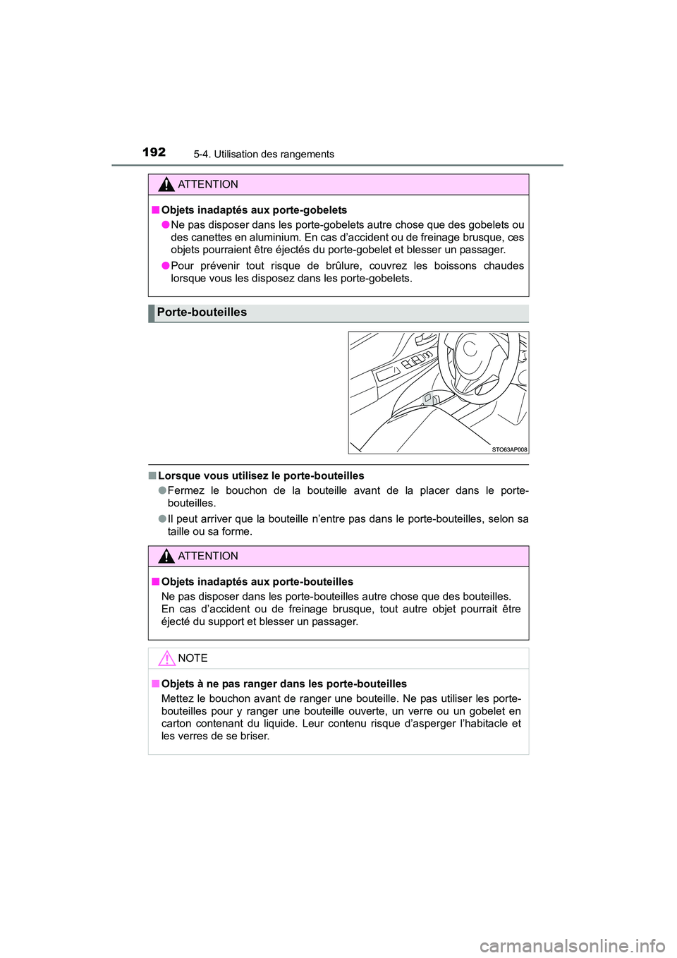 TOYOTA YARIS HATCHBACK 2015 Manuel du propriétaire (in French) 1925-4. Utilisation des rangements
YARIS_F_D_52D51D
■Lorsque vous utilisez le porte-bouteilles
●Fermez le bouchon de la bouteille avant de la placer dans le porte-
bouteilles.
● Il peut arriver TOYOTA YARIS HATCHBACK 2015 Manuel du propriétaire (in French) 1925-4. Utilisation des rangements
YARIS_F_D_52D51D
■Lorsque vous utilisez le porte-bouteilles
●Fermez le bouchon de la bouteille avant de la placer dans le porte-
bouteilles.
● Il peut arriver