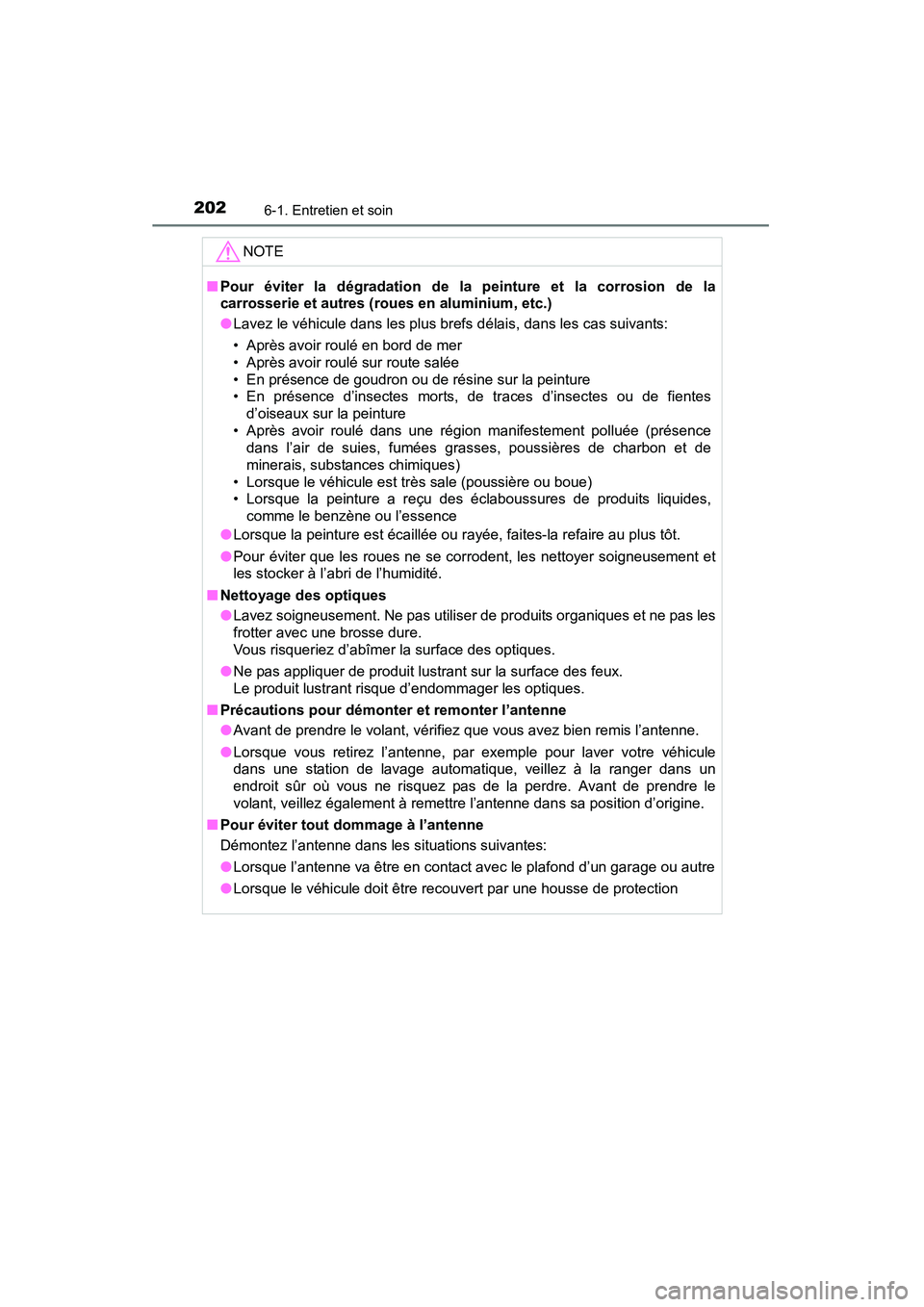 TOYOTA YARIS HATCHBACK 2015 Manuel du propriétaire (in French) 2026-1. Entretien et soin
YARIS_F_D_52D51DNOTE
■
Pour éviter la dégradation de la peinture et la corrosion de la
carrosserie et autres (rou es en aluminium, etc.)
● Lavez le véhicule dans les TOYOTA YARIS HATCHBACK 2015 Manuel du propriétaire (in French) 2026-1. Entretien et soin
YARIS_F_D_52D51DNOTE
■
Pour éviter la dégradation de la peinture et la corrosion de la
carrosserie et autres (rou es en aluminium, etc.)
● Lavez le véhicule dans les