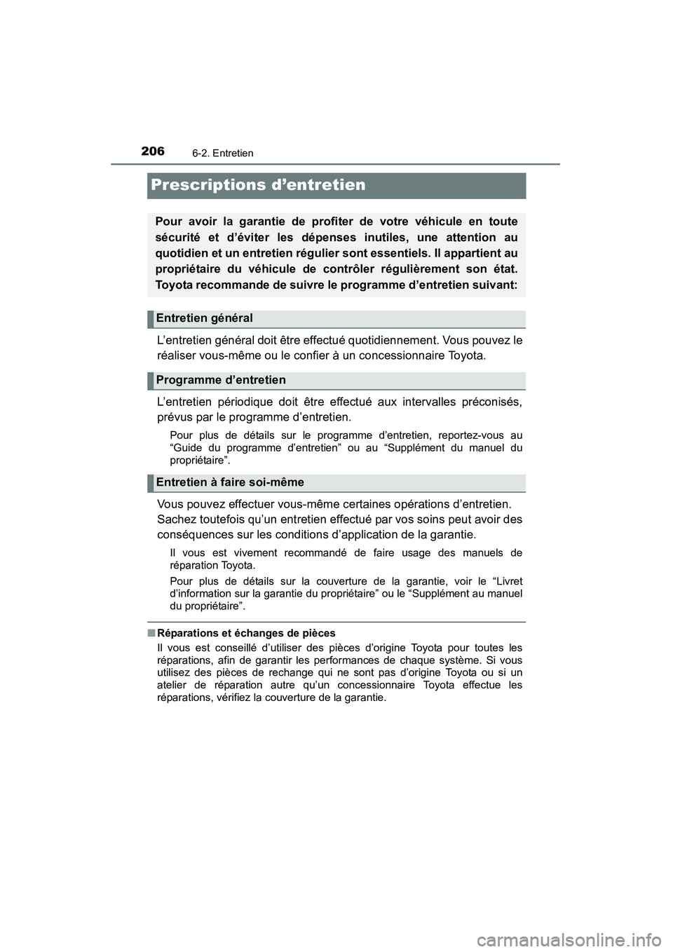 TOYOTA YARIS HATCHBACK 2015 Manuel du propriétaire (in French) 2066-2. Entretien
YARIS_F_D_52D51D
Prescriptions d’entretien
L’entretien général doit être effectué quotidiennement. Vous pouvez le
réaliser vous-même ou le confier à un concessionnaire Toy TOYOTA YARIS HATCHBACK 2015 Manuel du propriétaire (in French) 2066-2. Entretien
YARIS_F_D_52D51D
Prescriptions d’entretien
L’entretien général doit être effectué quotidiennement. Vous pouvez le
réaliser vous-même ou le confier à un concessionnaire Toy