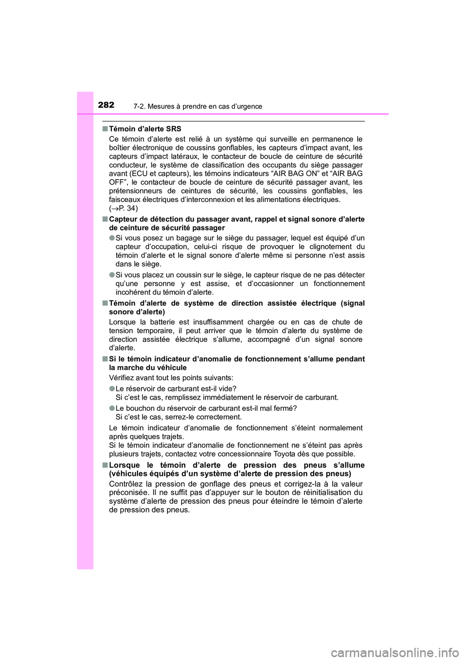 TOYOTA YARIS HATCHBACK 2015 Manuel du propriétaire (in French) 2827-2. Mesures à prendre en cas d’urgence
YARIS_F_D_52D51D
■Témoin d’alerte SRS
Ce témoin d’alerte est relié à un système qui surveille en permanence le
boîtier électronique de coussi TOYOTA YARIS HATCHBACK 2015 Manuel du propriétaire (in French) 2827-2. Mesures à prendre en cas d’urgence
YARIS_F_D_52D51D
■Témoin d’alerte SRS
Ce témoin d’alerte est relié à un système qui surveille en permanence le
boîtier électronique de coussi