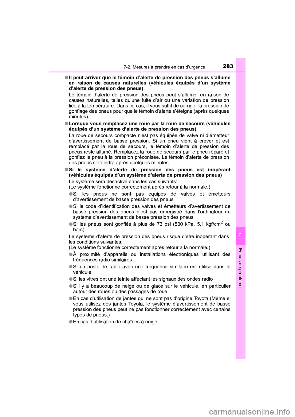 TOYOTA YARIS HATCHBACK 2015 Manuel du propriétaire (in French) 2837-2. Mesures à prendre en cas d’urgence
7
En cas de problème
YARIS_F_D_52D51D■
Il peut arriver que le témoin d’alerte de pression des pneus s’allume
en raison de causes naturelles (véhi TOYOTA YARIS HATCHBACK 2015 Manuel du propriétaire (in French) 2837-2. Mesures à prendre en cas d’urgence
7
En cas de problème
YARIS_F_D_52D51D■
Il peut arriver que le témoin d’alerte de pression des pneus s’allume
en raison de causes naturelles (véhi