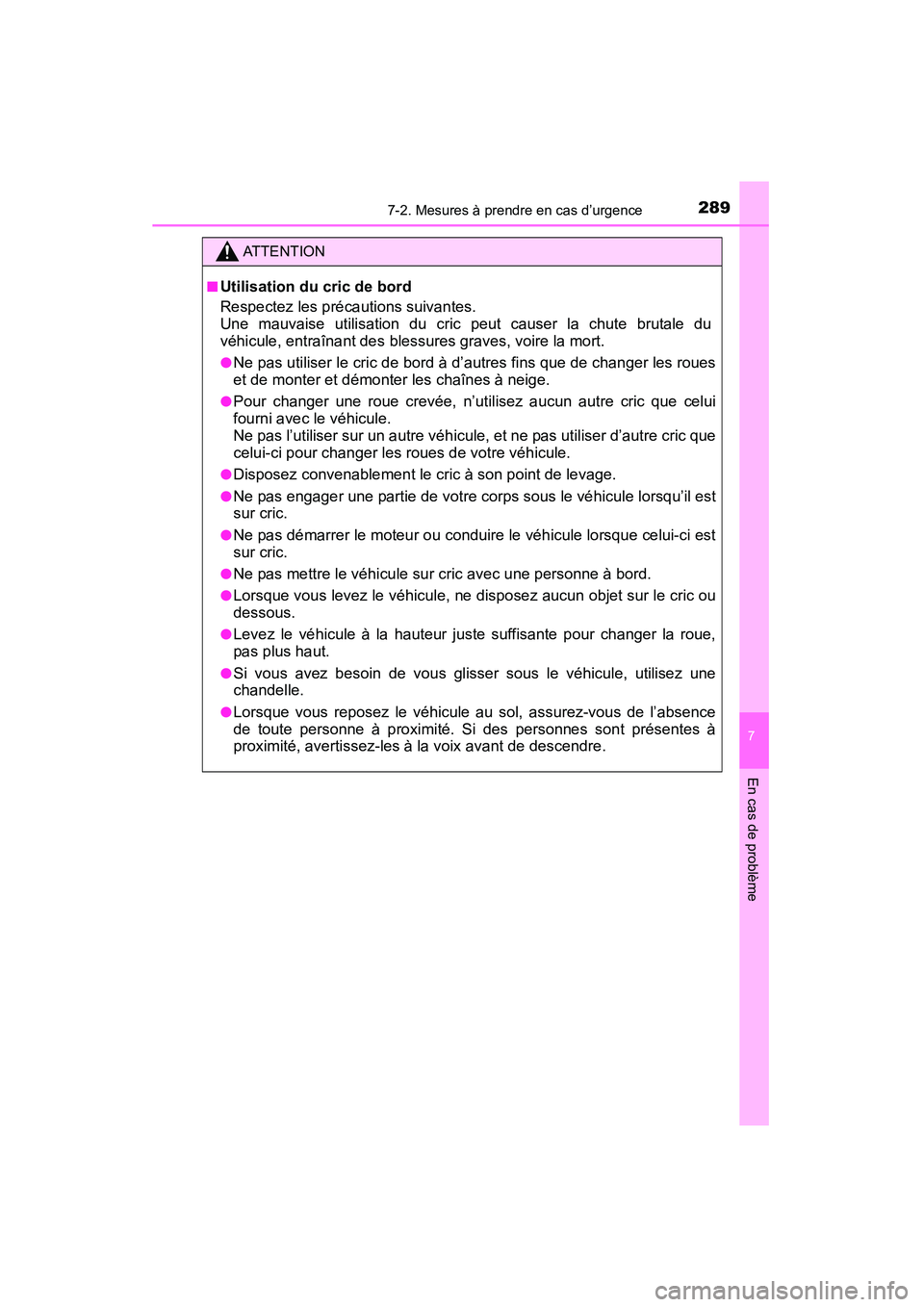 TOYOTA YARIS HATCHBACK 2015 Manuel du propriétaire (in French) 2897-2. Mesures à prendre en cas d’urgence
7
En cas de problème
YARIS_F_D_52D51D
ATTENTION
■
Utilisation du cric de bord
Respectez les précautions suivantes.
Une mauvaise utilisation du cric p TOYOTA YARIS HATCHBACK 2015 Manuel du propriétaire (in French) 2897-2. Mesures à prendre en cas d’urgence
7
En cas de problème
YARIS_F_D_52D51D
ATTENTION
■
Utilisation du cric de bord
Respectez les précautions suivantes.
Une mauvaise utilisation du cric p