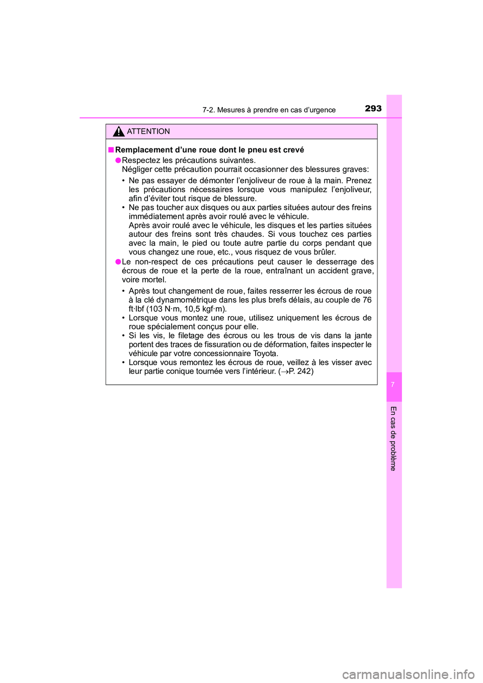 TOYOTA YARIS HATCHBACK 2015 Manuel du propriétaire (in French) 2937-2. Mesures à prendre en cas d’urgence
7
En cas de problème
YARIS_F_D_52D51D
ATTENTION
■
Remplacement d’une roue dont le pneu est crevé
●Respectez les précautions suivantes.
Négliger TOYOTA YARIS HATCHBACK 2015 Manuel du propriétaire (in French) 2937-2. Mesures à prendre en cas d’urgence
7
En cas de problème
YARIS_F_D_52D51D
ATTENTION
■
Remplacement d’une roue dont le pneu est crevé
●Respectez les précautions suivantes.
Négliger