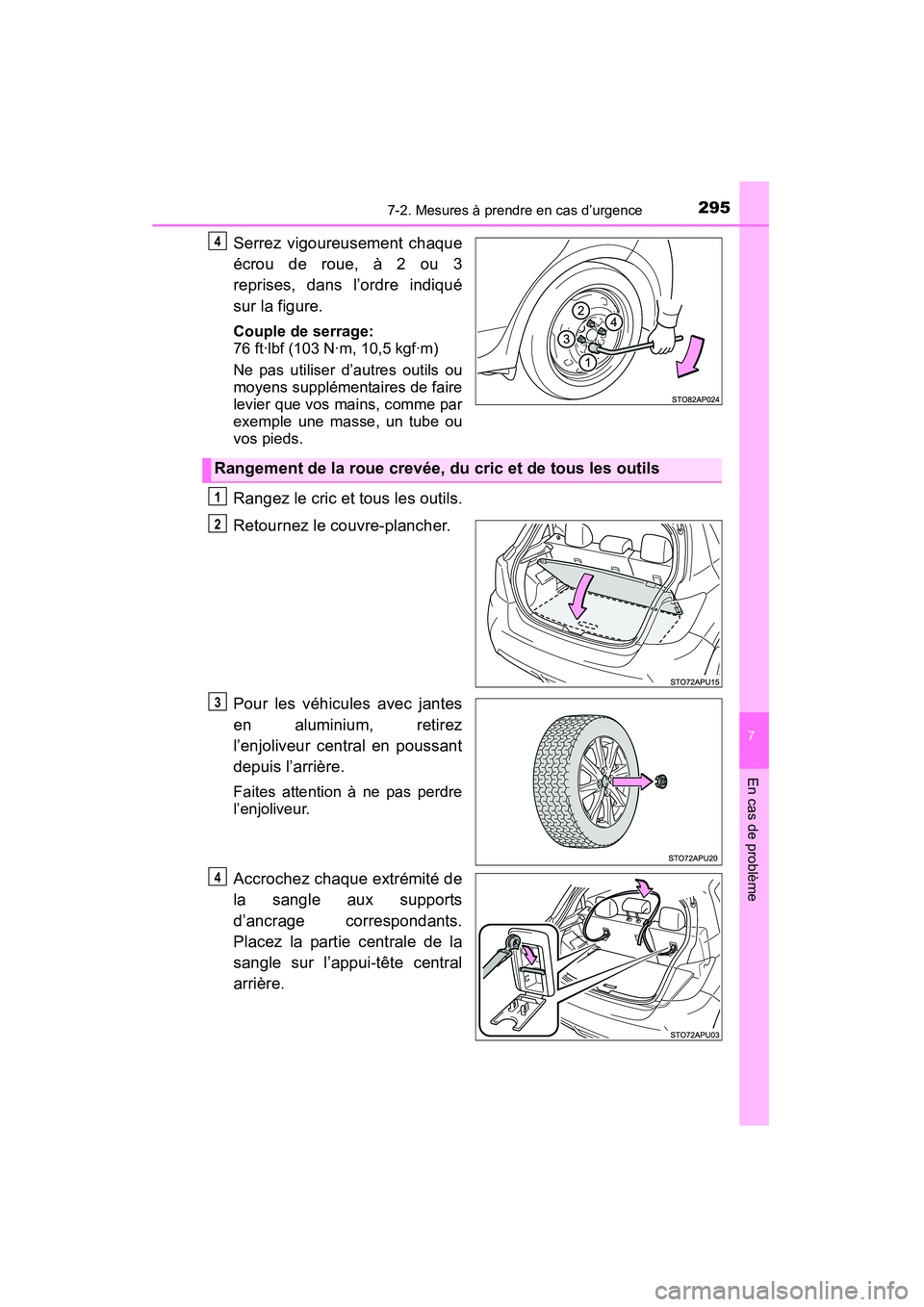 TOYOTA YARIS HATCHBACK 2015 Manuel du propriétaire (in French) 2957-2. Mesures à prendre en cas d’urgence
7
En cas de problème
YARIS_F_D_52D51D
Serrez vigoureusement chaque
écrou de roue, à 2 ou 3
reprises, dans l’ordre indiqué
sur la figure.
Couple de s TOYOTA YARIS HATCHBACK 2015 Manuel du propriétaire (in French) 2957-2. Mesures à prendre en cas d’urgence
7
En cas de problème
YARIS_F_D_52D51D
Serrez vigoureusement chaque
écrou de roue, à 2 ou 3
reprises, dans l’ordre indiqué
sur la figure.
Couple de s