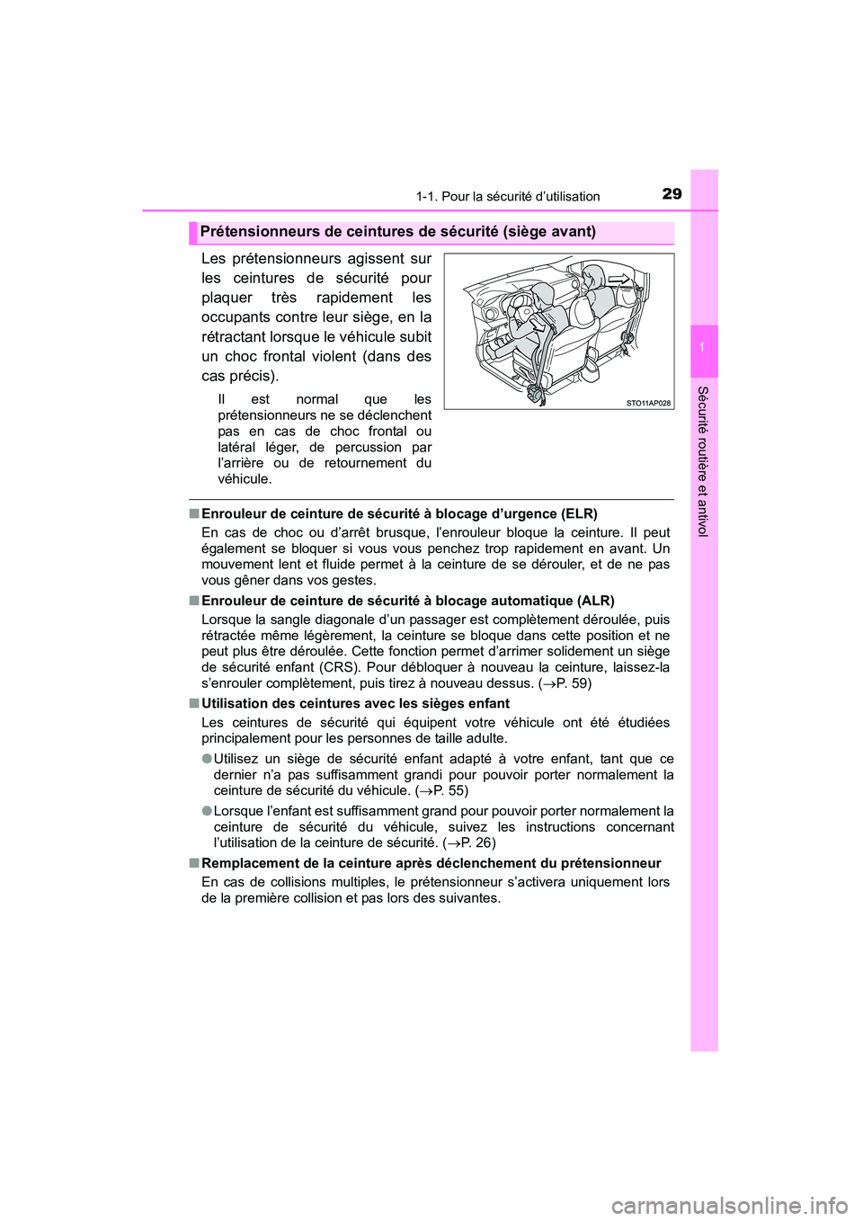 TOYOTA YARIS HATCHBACK 2015 Manuel du propriétaire (in French) 291-1. Pour la sécurité d’utilisation
1
Sécurité routière et antivol
YARIS_F_D_52D51D
Les prétensionneurs agissent sur
les ceintures de sécurité pour
plaquer très rapidement les
occupants c TOYOTA YARIS HATCHBACK 2015 Manuel du propriétaire (in French) 291-1. Pour la sécurité d’utilisation
1
Sécurité routière et antivol
YARIS_F_D_52D51D
Les prétensionneurs agissent sur
les ceintures de sécurité pour
plaquer très rapidement les
occupants c