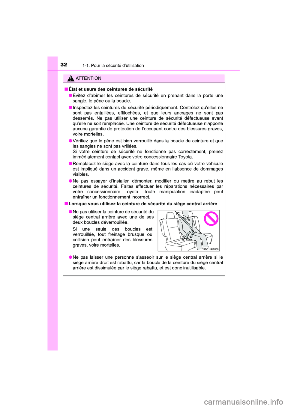 TOYOTA YARIS HATCHBACK 2015 Manuel du propriétaire (in French) 321-1. Pour la sécurité d’utilisation
YARIS_F_D_52D51D
ATTENTION
■ État et usure des ceintures de sécurité
●Évitez d’abîmer les ceintures de sécurité en prenant dans la porte une
sang TOYOTA YARIS HATCHBACK 2015 Manuel du propriétaire (in French) 321-1. Pour la sécurité d’utilisation
YARIS_F_D_52D51D
ATTENTION
■ État et usure des ceintures de sécurité
●Évitez d’abîmer les ceintures de sécurité en prenant dans la porte une
sang