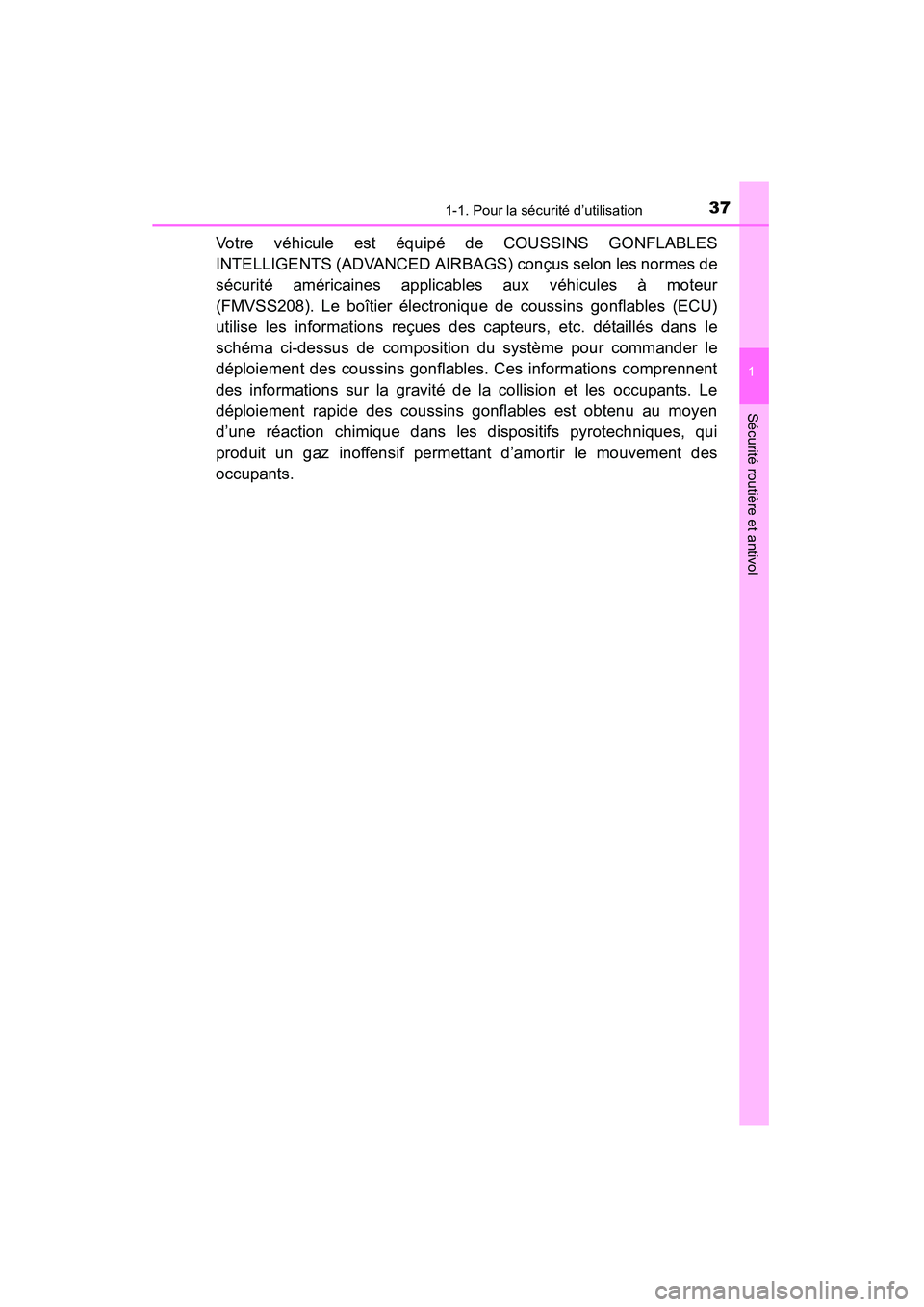 TOYOTA YARIS HATCHBACK 2015 Manuel du propriétaire (in French) 371-1. Pour la sécurité d’utilisation
1
Sécurité routière et antivol
YARIS_F_D_52D51D
Votre véhicule est équipé de COUSSINS GONFLABLES
INTELLIGENTS (ADVANCED AIRBAGS) conçus selon les norme TOYOTA YARIS HATCHBACK 2015 Manuel du propriétaire (in French) 371-1. Pour la sécurité d’utilisation
1
Sécurité routière et antivol
YARIS_F_D_52D51D
Votre véhicule est équipé de COUSSINS GONFLABLES
INTELLIGENTS (ADVANCED AIRBAGS) conçus selon les norme